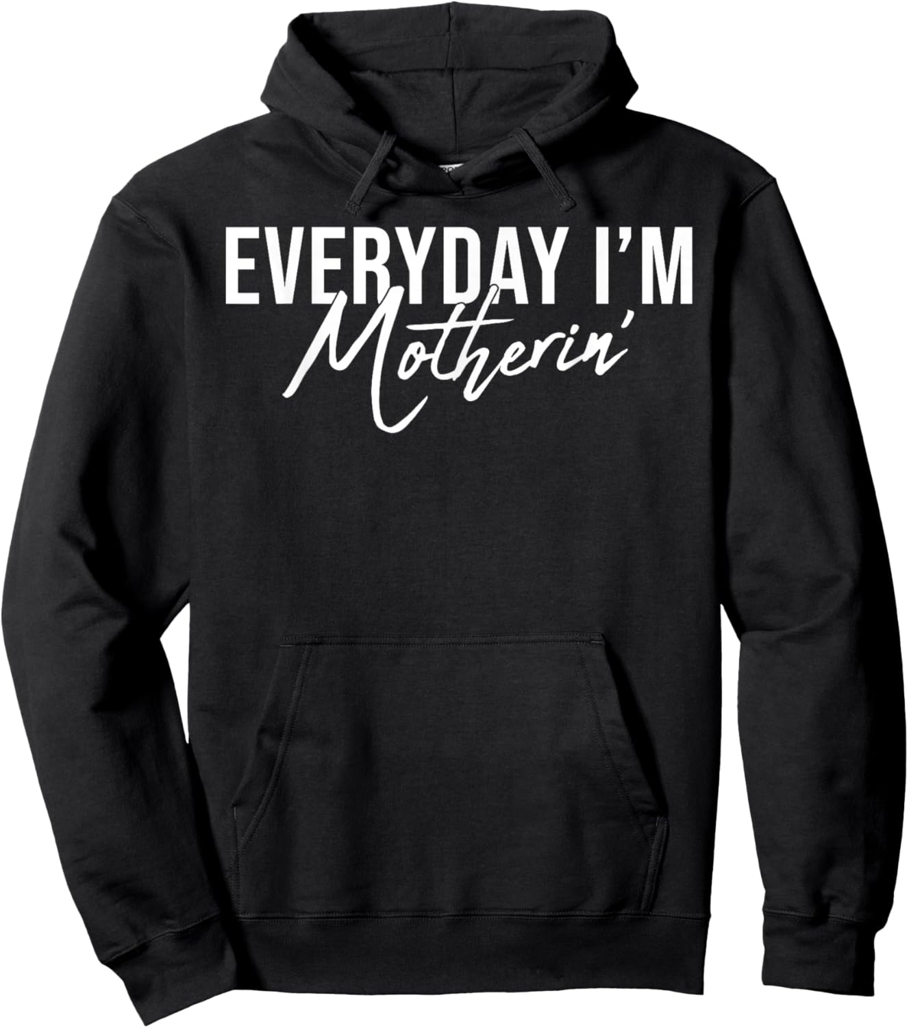 Everyday I'm Motherin Funny Mom Motherhood Mother's Day Hoodie - Hoodie | Black