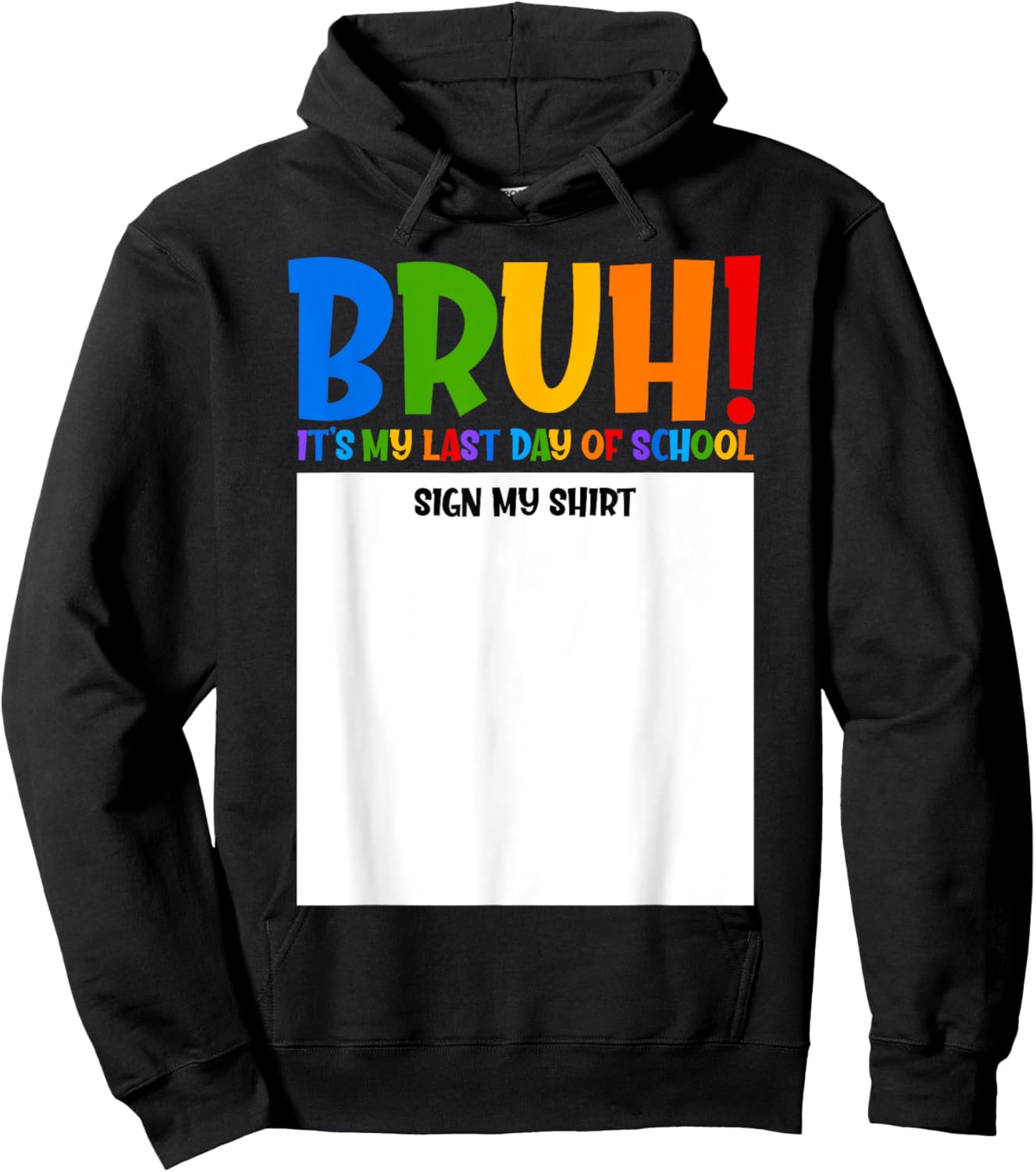 Funny End of School Sign BRUH! Last Day of School Sign My Hoodie - Hoodie | Black