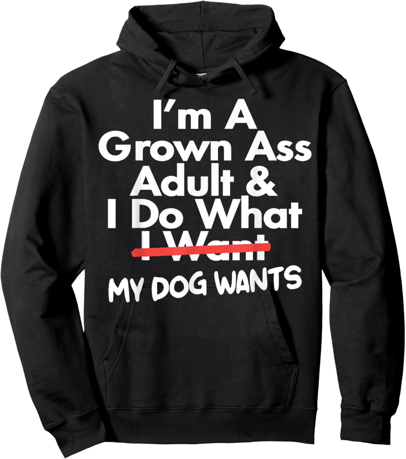 I'm Grown Ass Adult I Do What I Want My Dog Wants Hoodie - Hoodie | Black