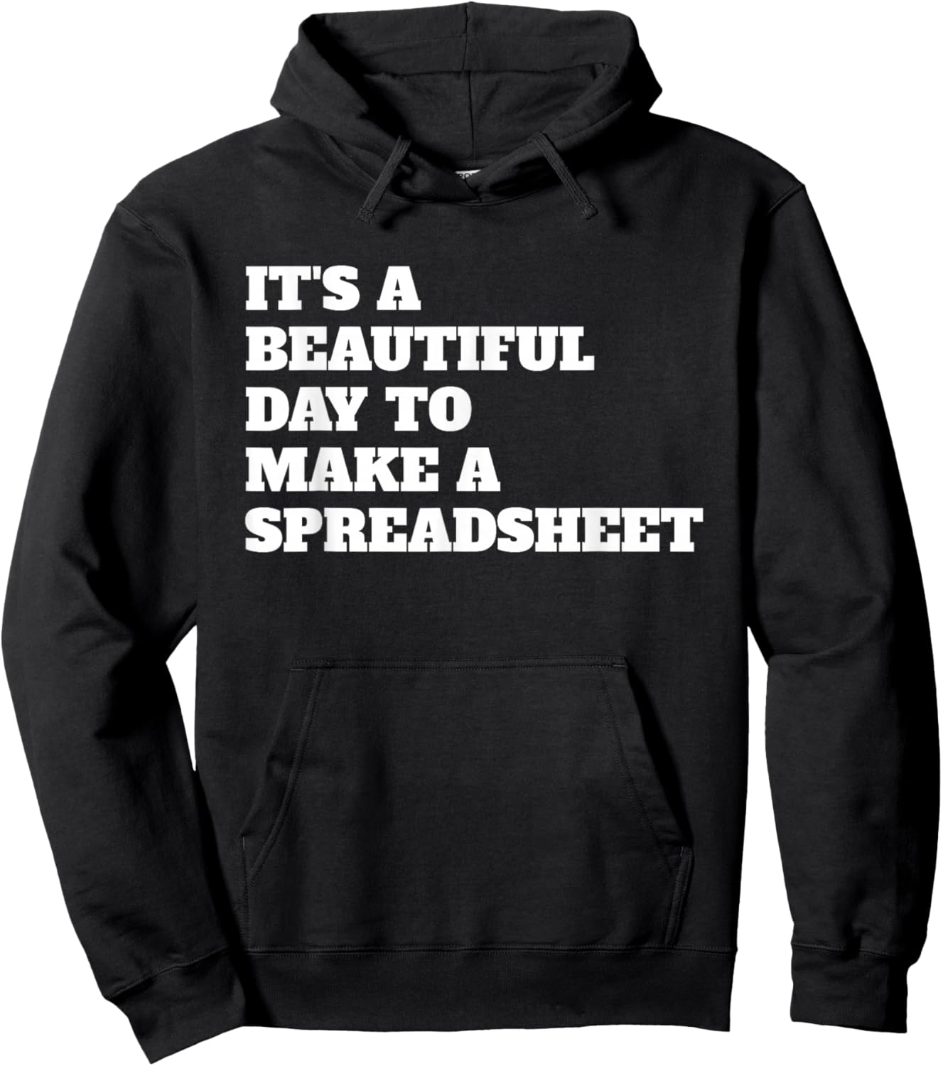 Funny Accountant It’s a Beautiful Day to Make a Spreadsheet Hoodie - Hoodie | Black