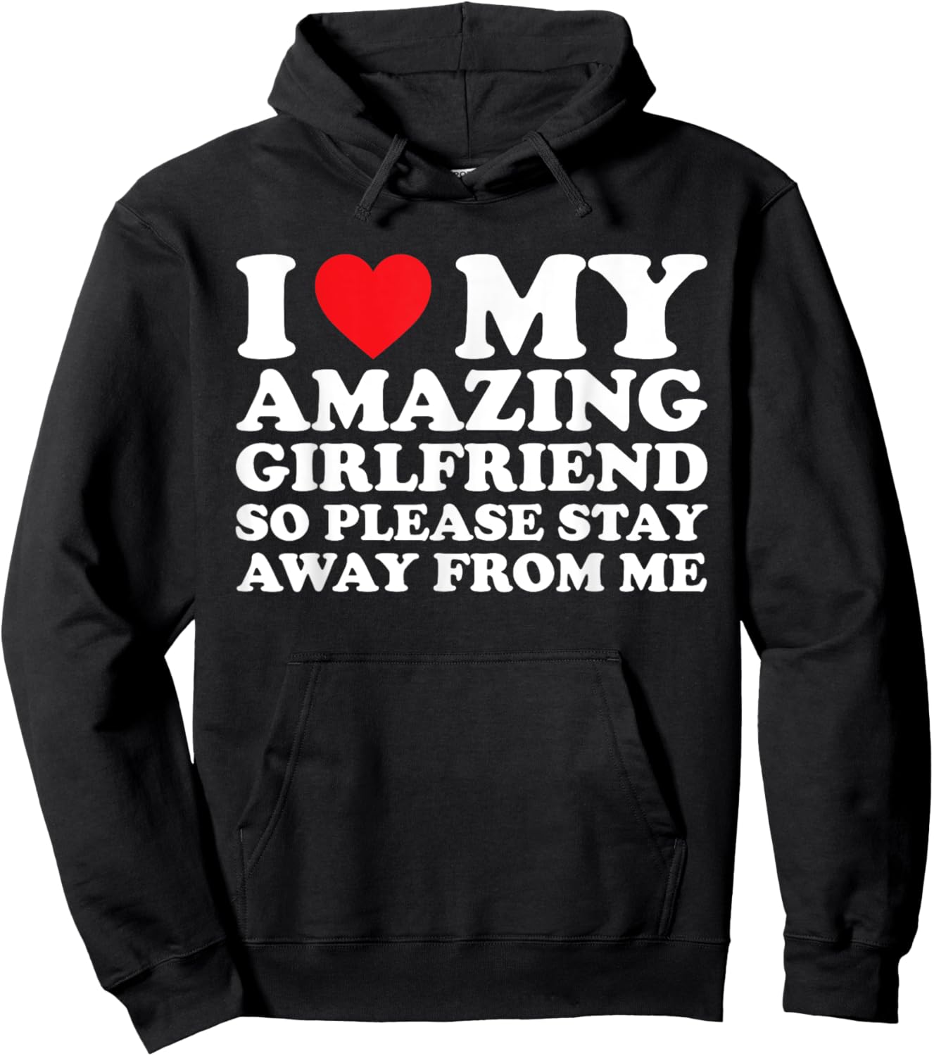 I Love My Amazing Girlfriend So Please Stay Away From Me Hoodie - Hoodie | Black