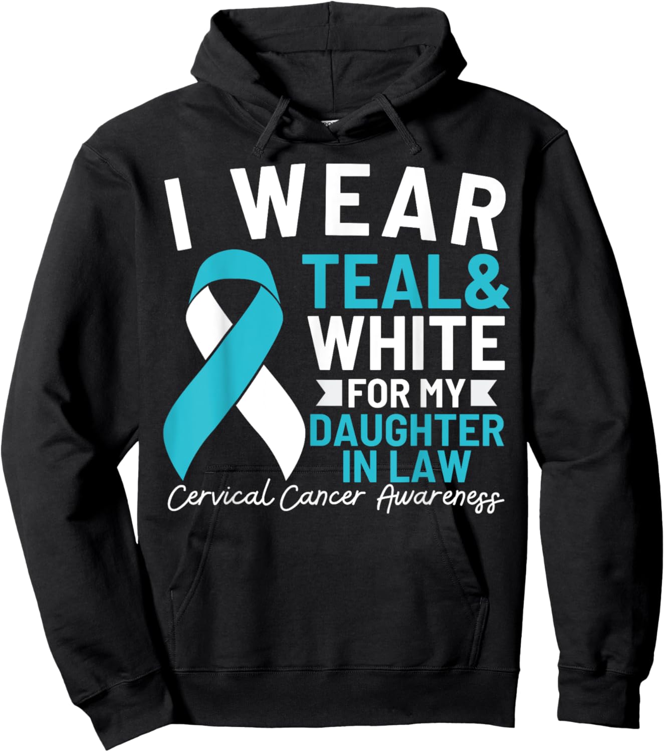 I Wear Teal And White For My Daughter In Law Cervical Cancer Hoodie - Hoodie | Black