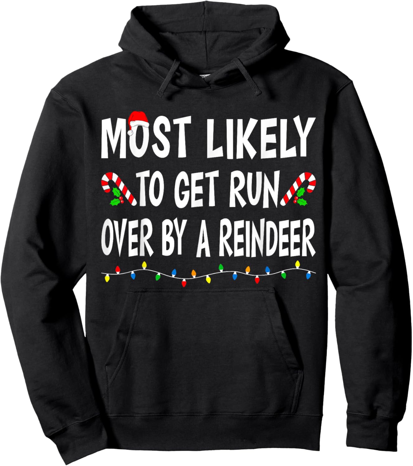 Most Likely To Get Run By A Reindeer Funny Family Christmas Hoodie - Hoodie | Black