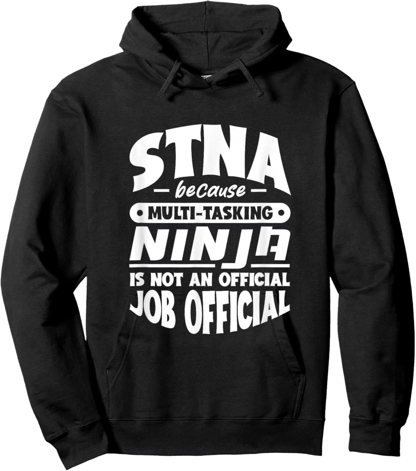 STNA because multi-tasking Ninja is not official job title Hoodie - Hoodie | Black