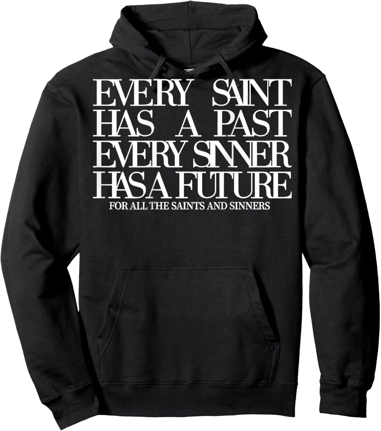Every Saint Has A Past Every Sinner Has A Future (on back) Hoodie - Hoodie | Black