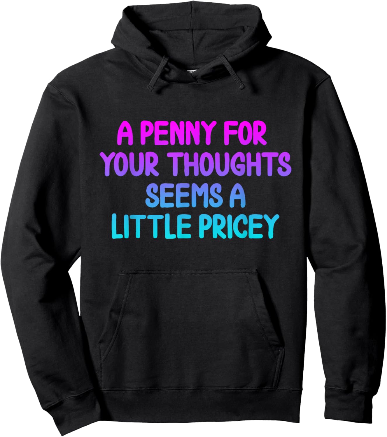 Penny For Your Thoughts Funny Sarcastic Joke Hoodie - Hoodie | Black