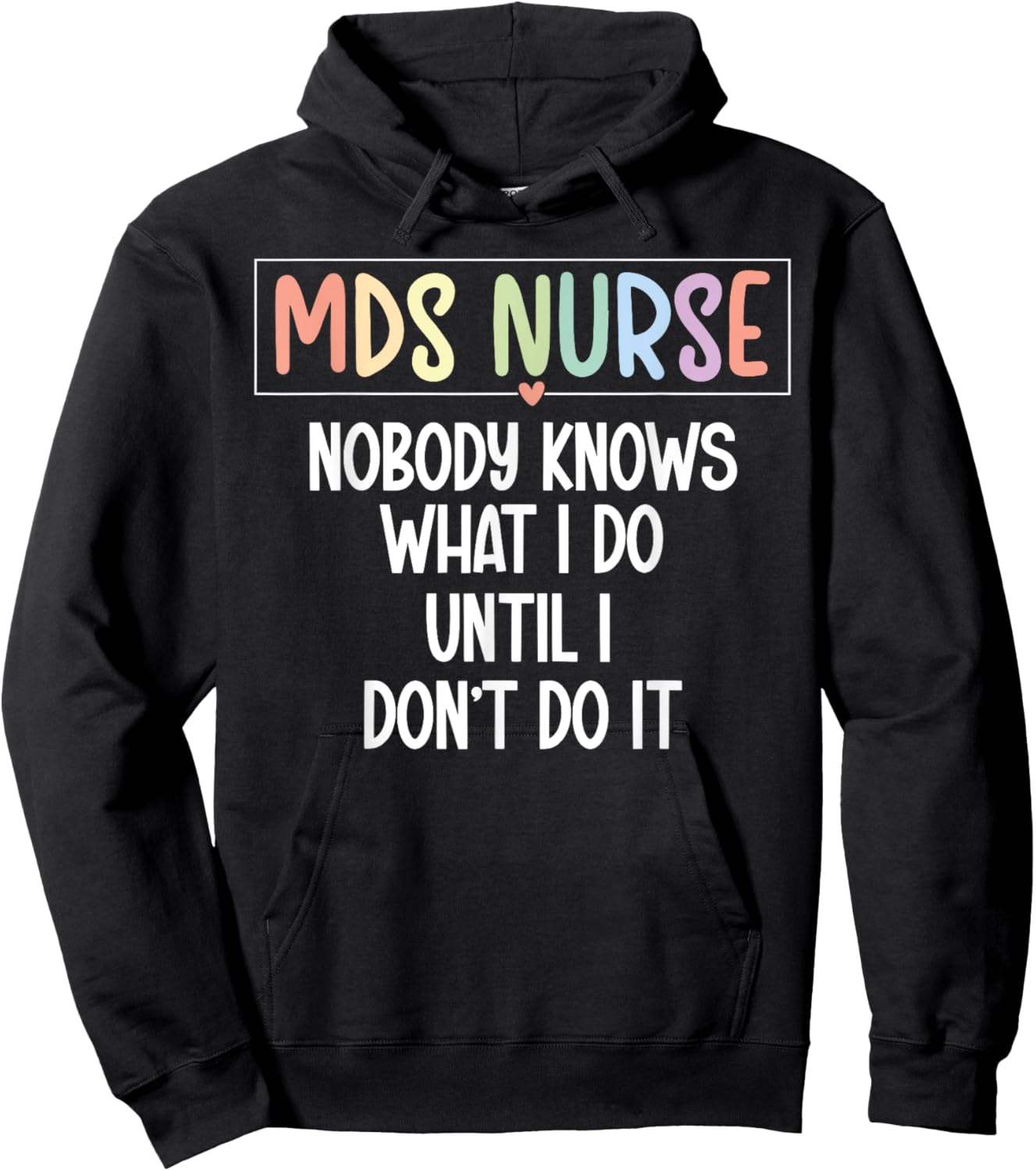 MDS Nurse Funny MDS Nursing MDS Nurse Appreciation Hoodie - Hoodie | Black