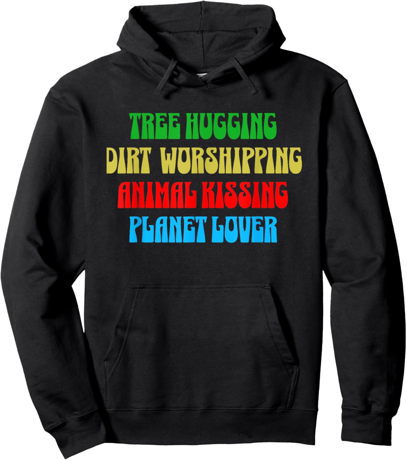 Tree Hugging Dirt Worshipper Animal Kissing Planet Loving Hoodie - Hoodie | Black