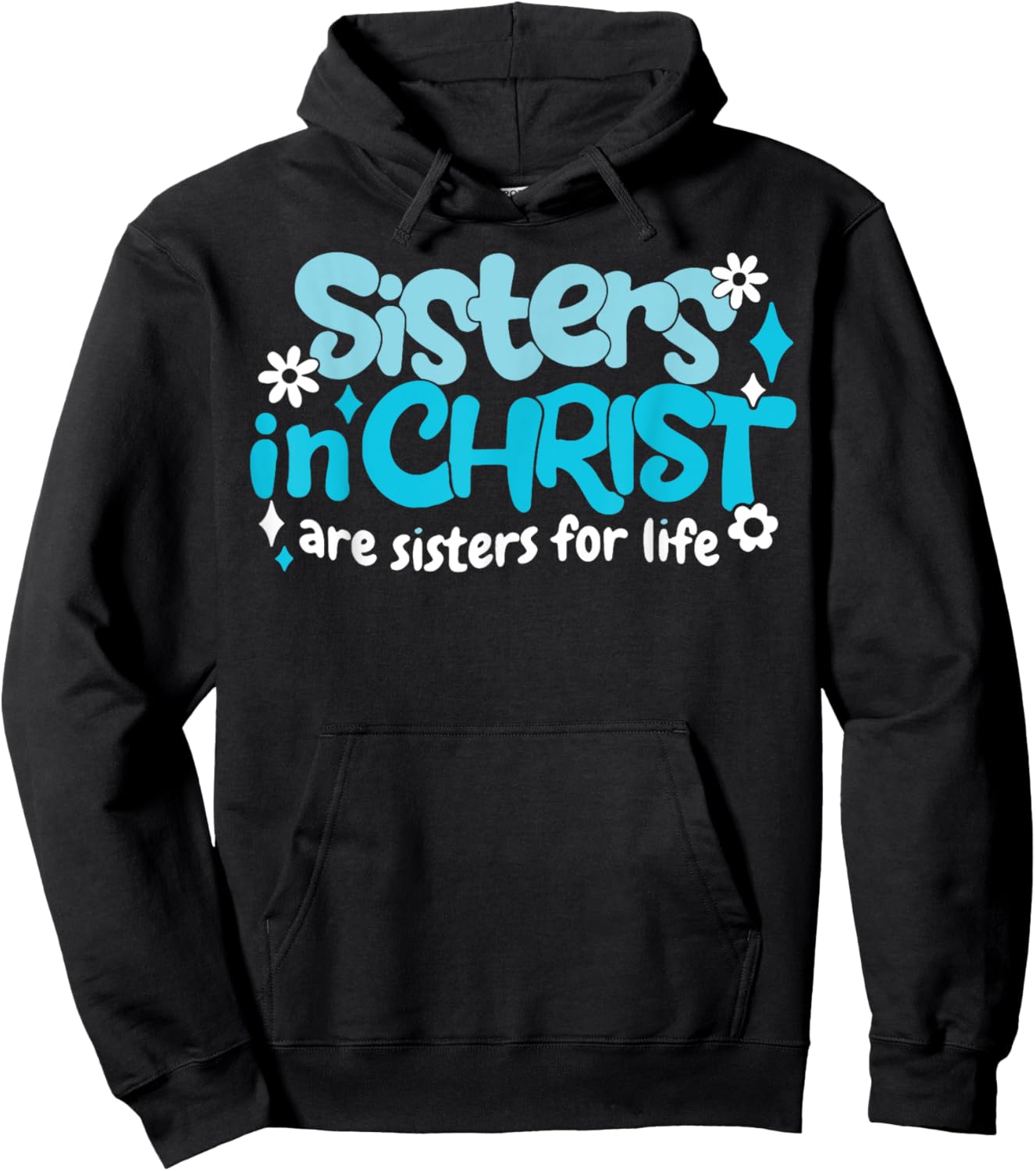 Sisters In Christ Are Sisters For Life Hoodie - Hoodie | Black