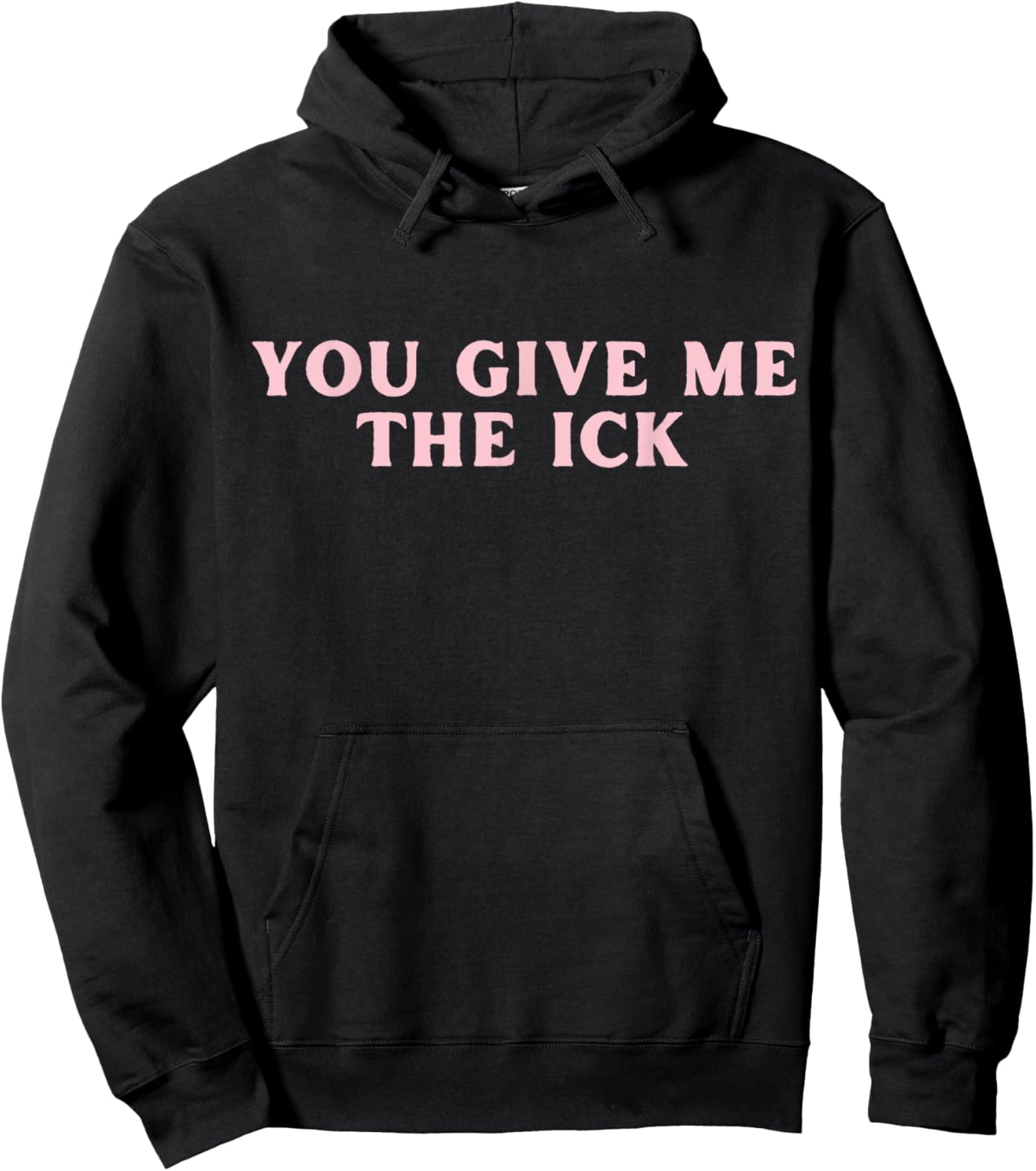 You Give Me The Ick Funny Y2K Hoodie - Hoodie | Black