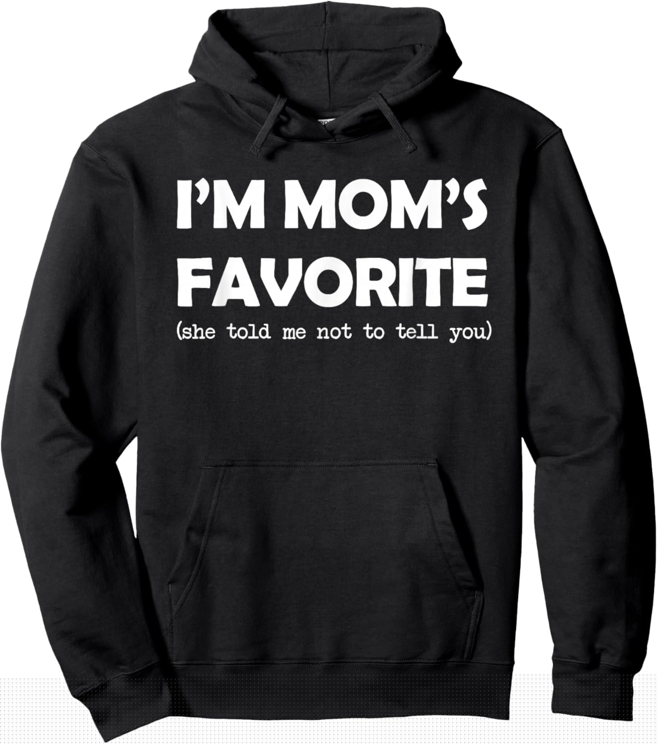 I'm Mom's Favorite She Told Me Not to Tell You Funny Saying Hoodie - Hoodie | Black