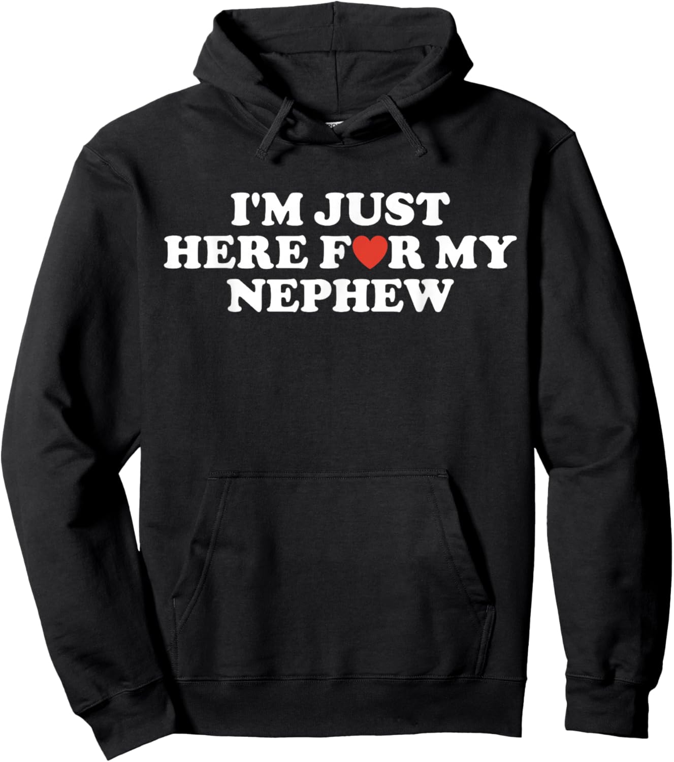 Funny I'm Just Here for My Nephew Funny for Aunt and Uncle Hoodie - Hoodie | Black