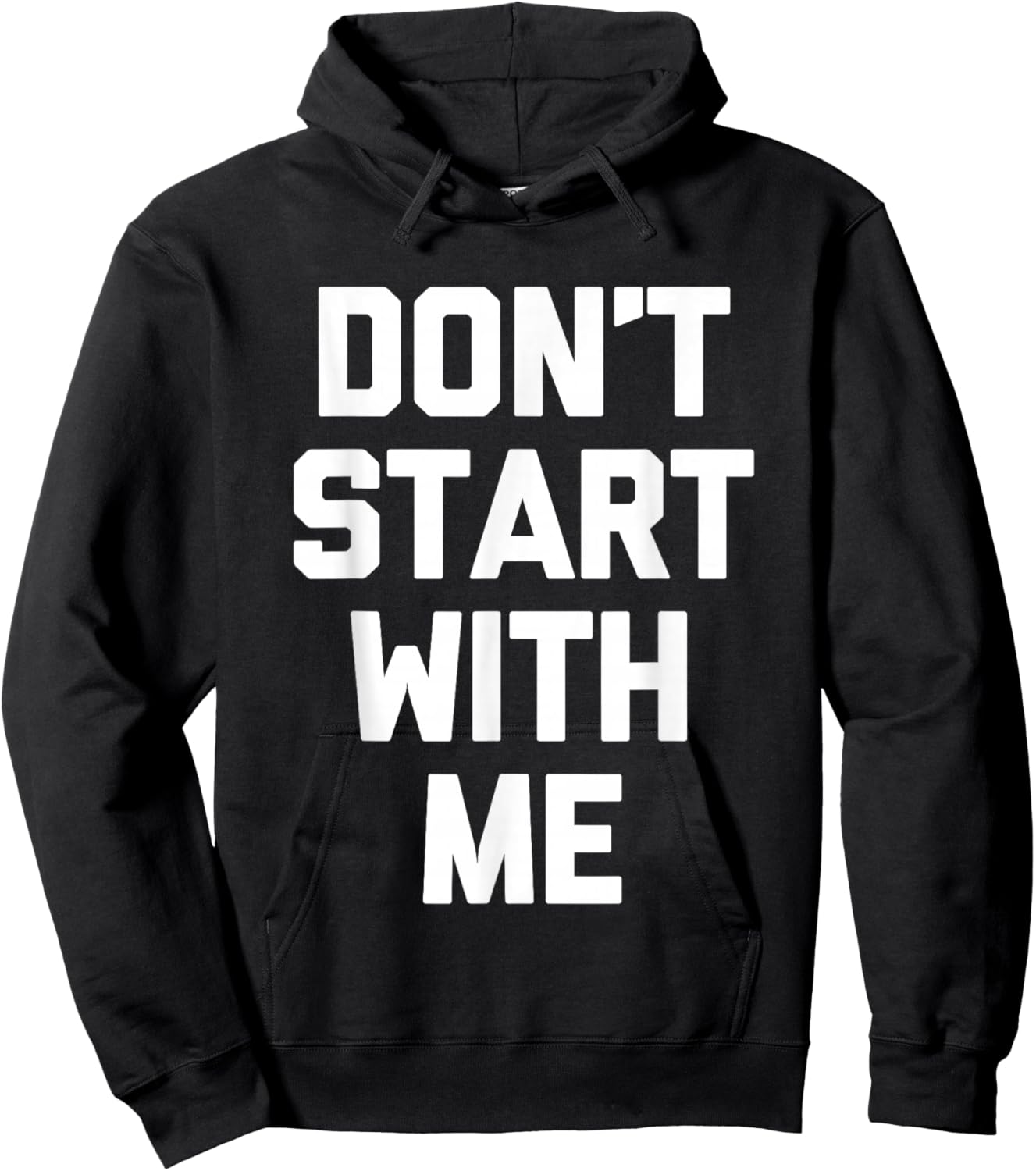 Don't Start With Me - Funny Saying Sarcastic Humor Novelty Hoodie - Hoodie | Black