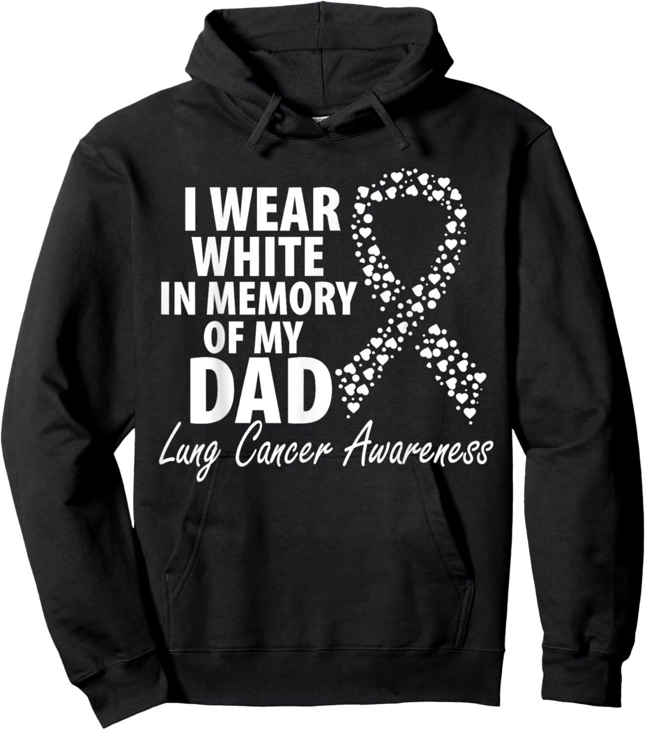 I Wear White In Memory Of My Dad Lung Cancer Awareness Hoodie - Hoodie | Black