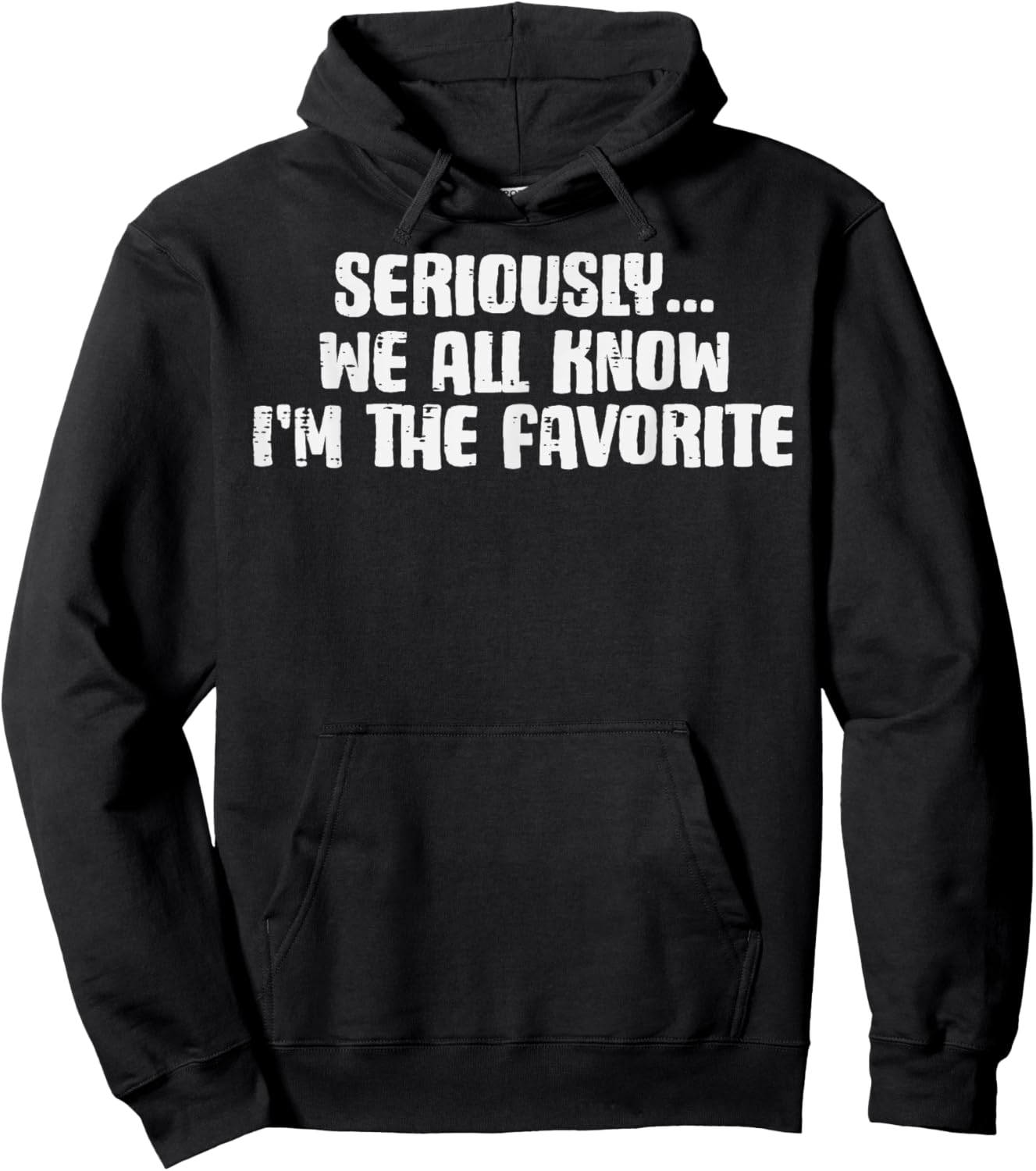 Seriously We All Know Im Favorite Funny Saying Women Men Kid Hoodie - Hoodie | Black