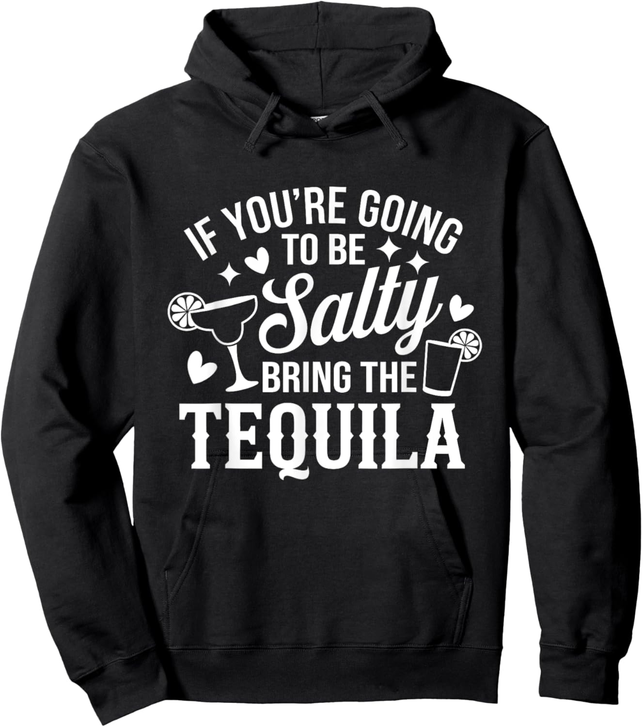If You're Going To Be Salty Bring The Tequila Funny Tequila Hoodie - Hoodie | Black