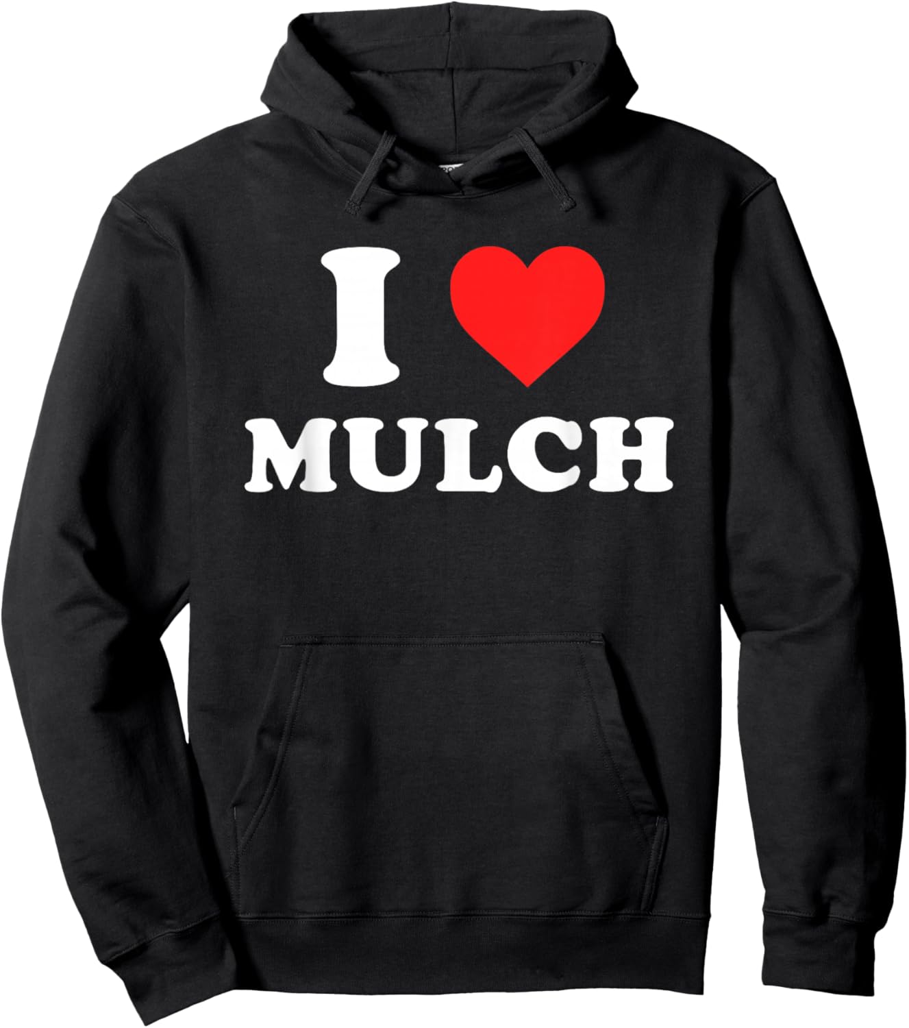 I Love Mulch Funny Design Hoodie - Hoodie | Black