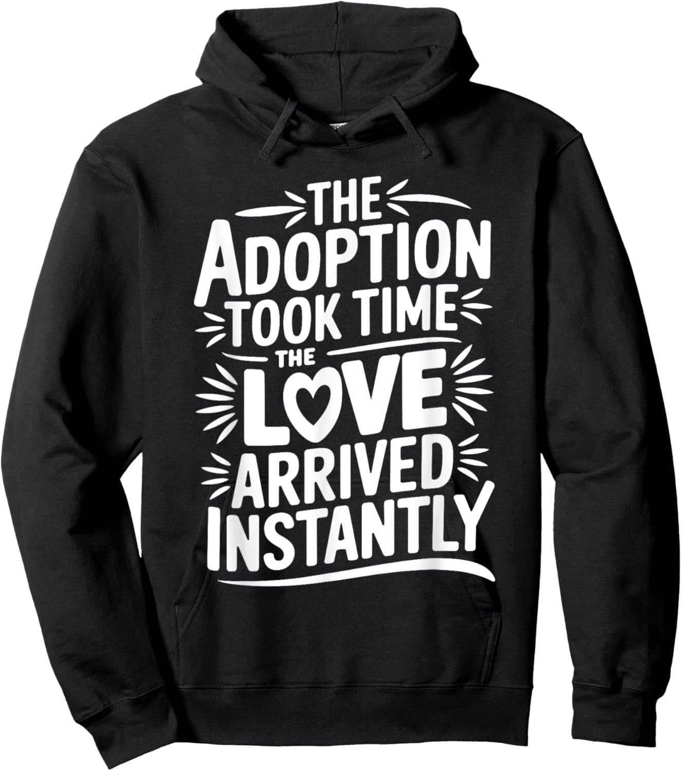 The Adoption Took Time The Love Came Instantly, Adoption Day Hoodie - Hoodie | Black