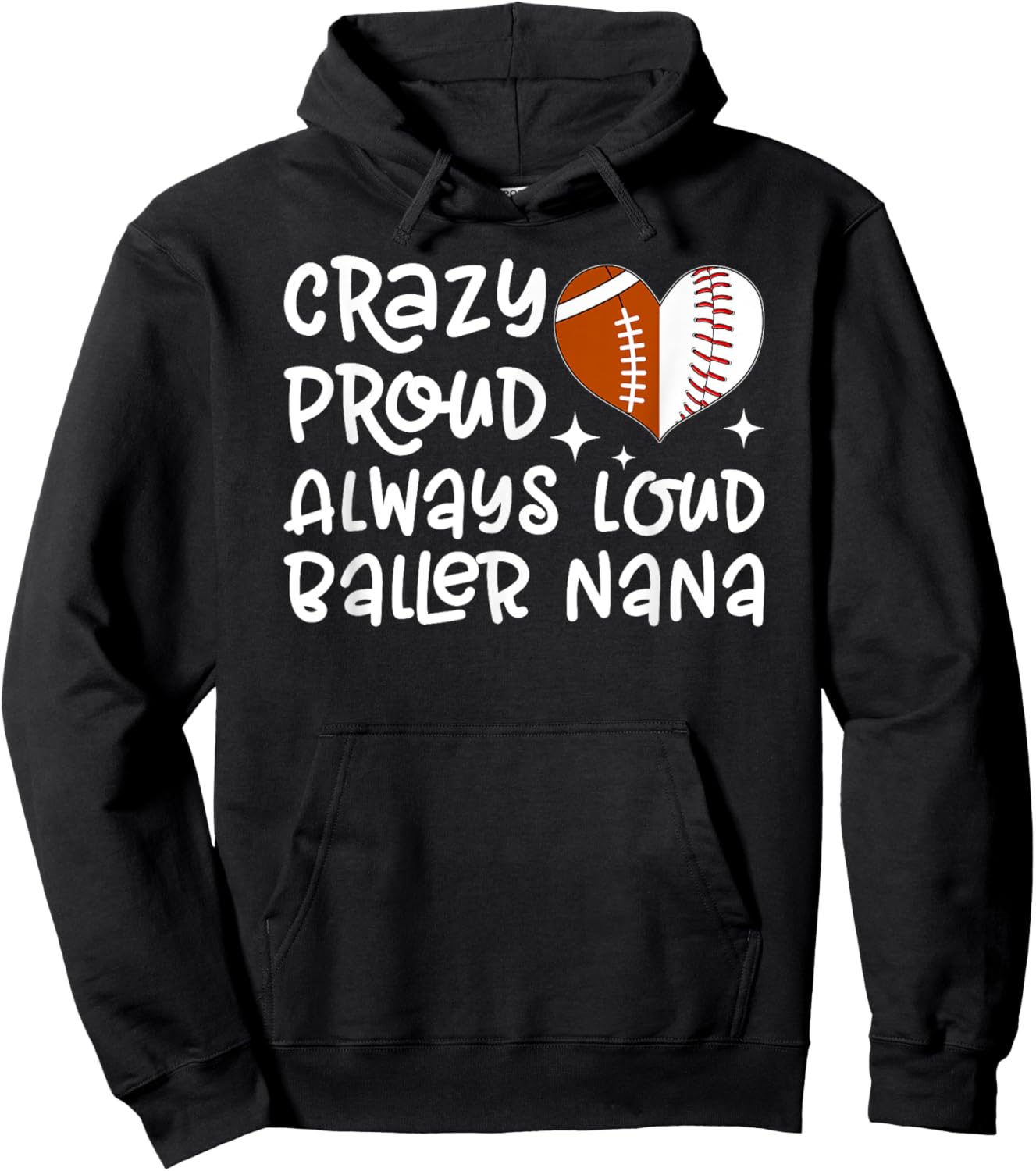 Crazy Proud Always Loud Baller Nana Baseball Football Nana Hoodie - Hoodie | Black