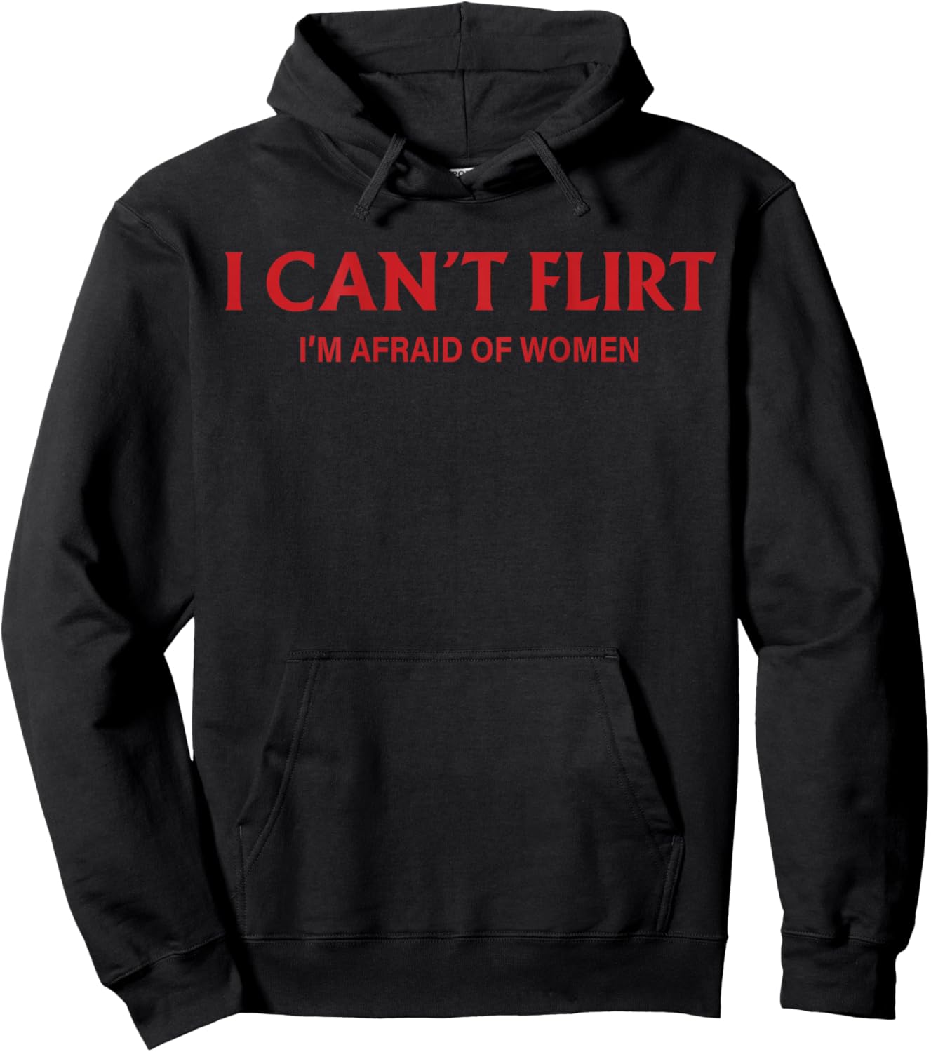 I Can't Flirt I'm Afraid of Women (back) Funny Dating Hoodie - Hoodie | Black