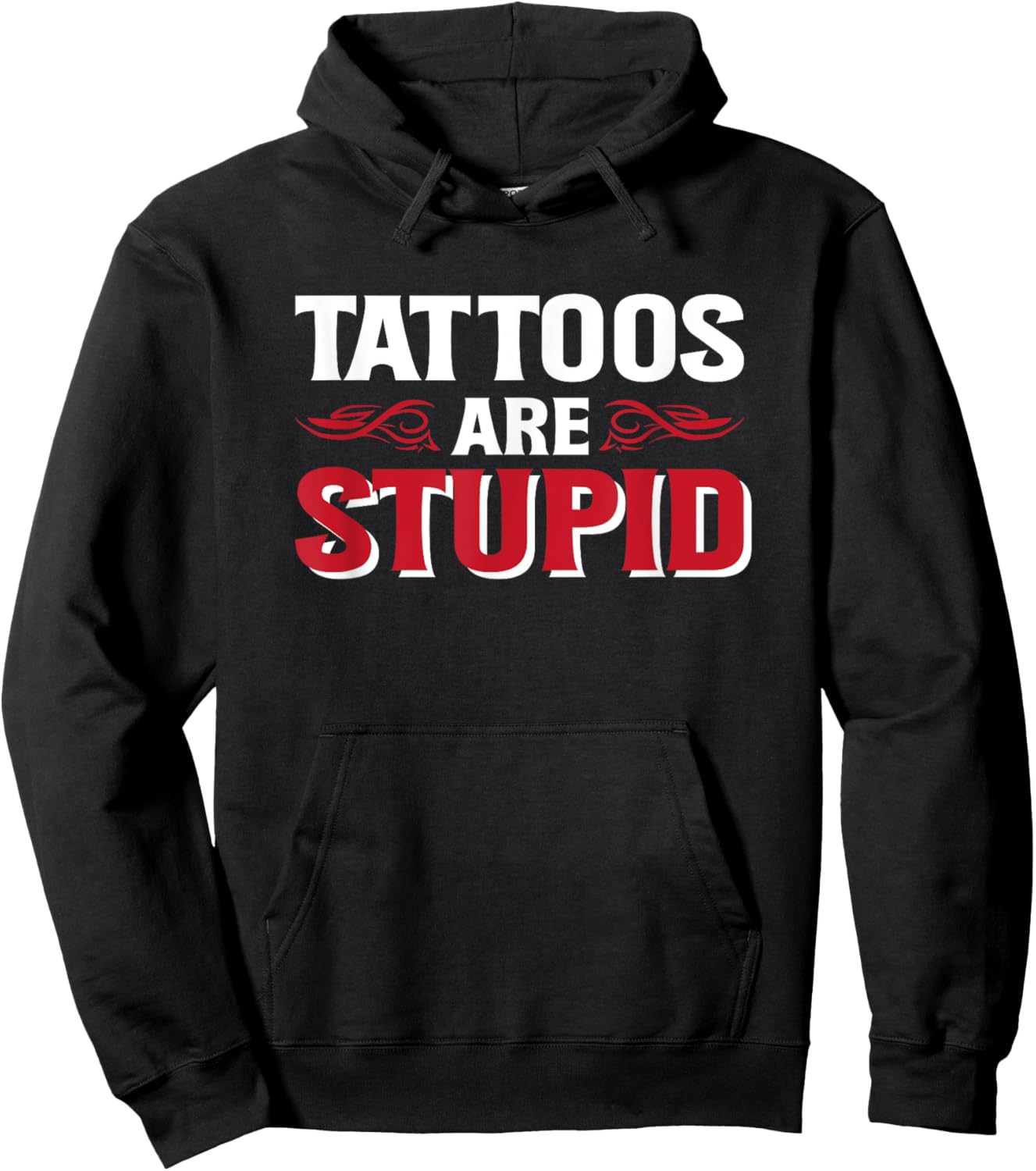 Tattoos Are Stupid Hoodie - Hoodie | Black