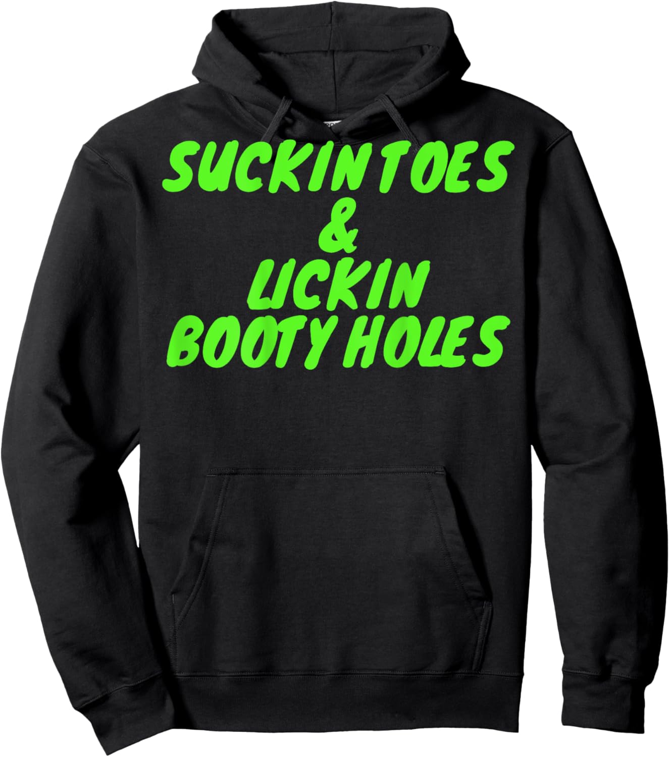 Suckin Toes And Lickin Booty Holes (on back) Hoodie - Hoodie | Black
