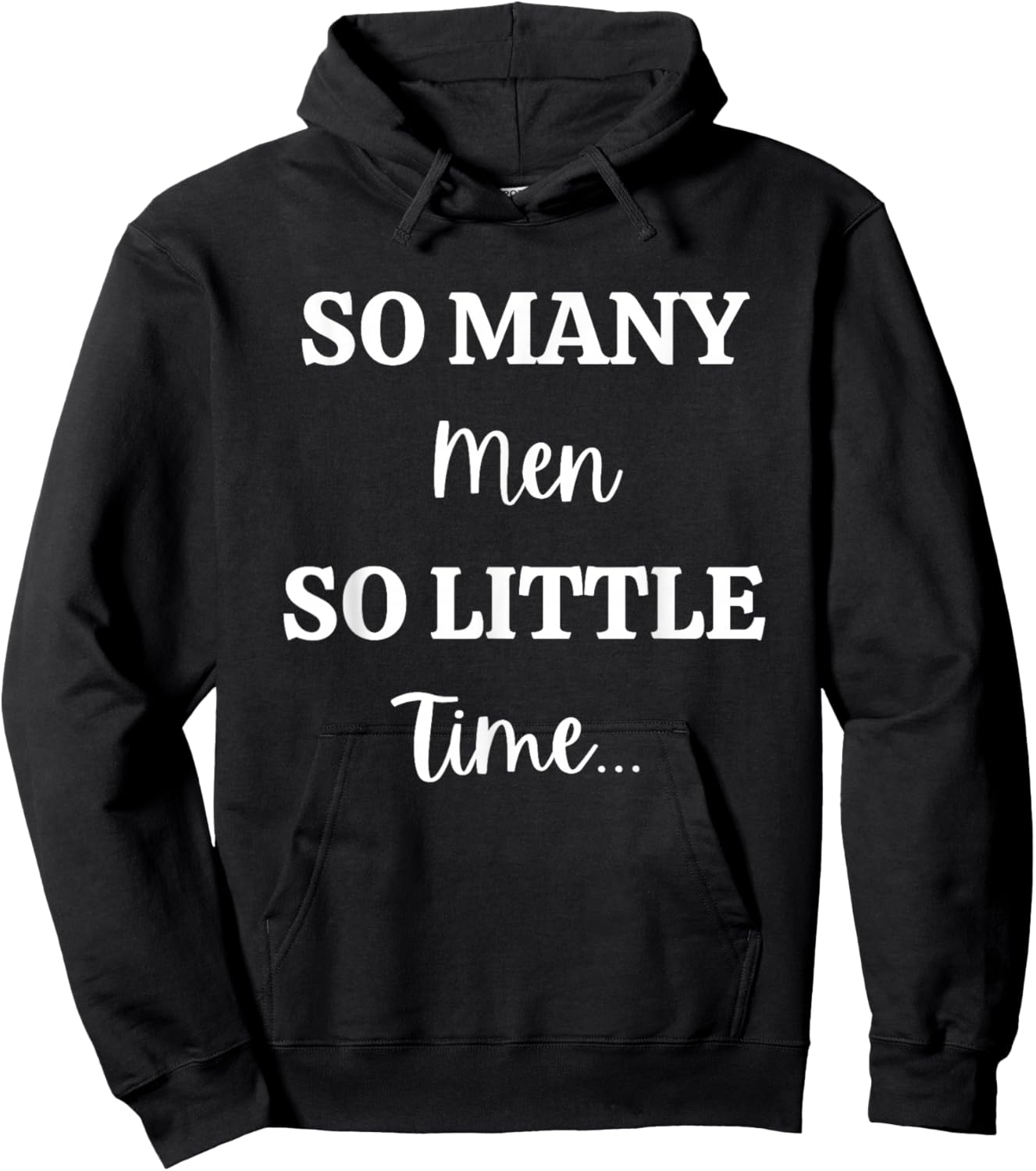 So Many Men So Little Time Funny Sarcastic Hoodie - Hoodie | Black