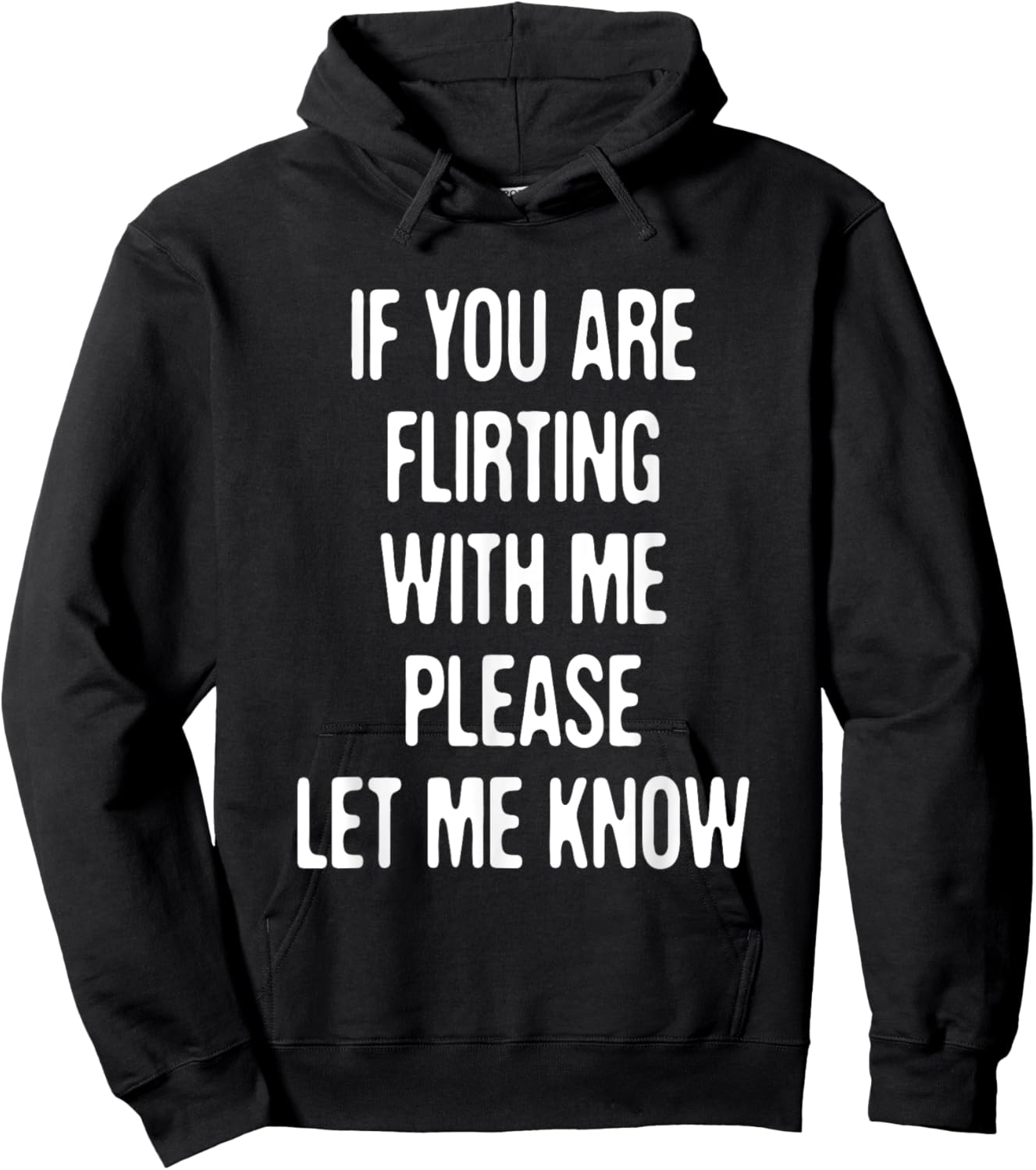 Funny If You're Flirting Please Let Me Know Sarcastic Flirt Hoodie - Hoodie | Black
