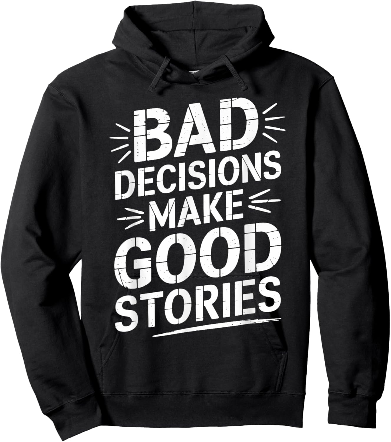 Bad Decisions Make Good Stories Funny Story Hoodie - Hoodie | Black