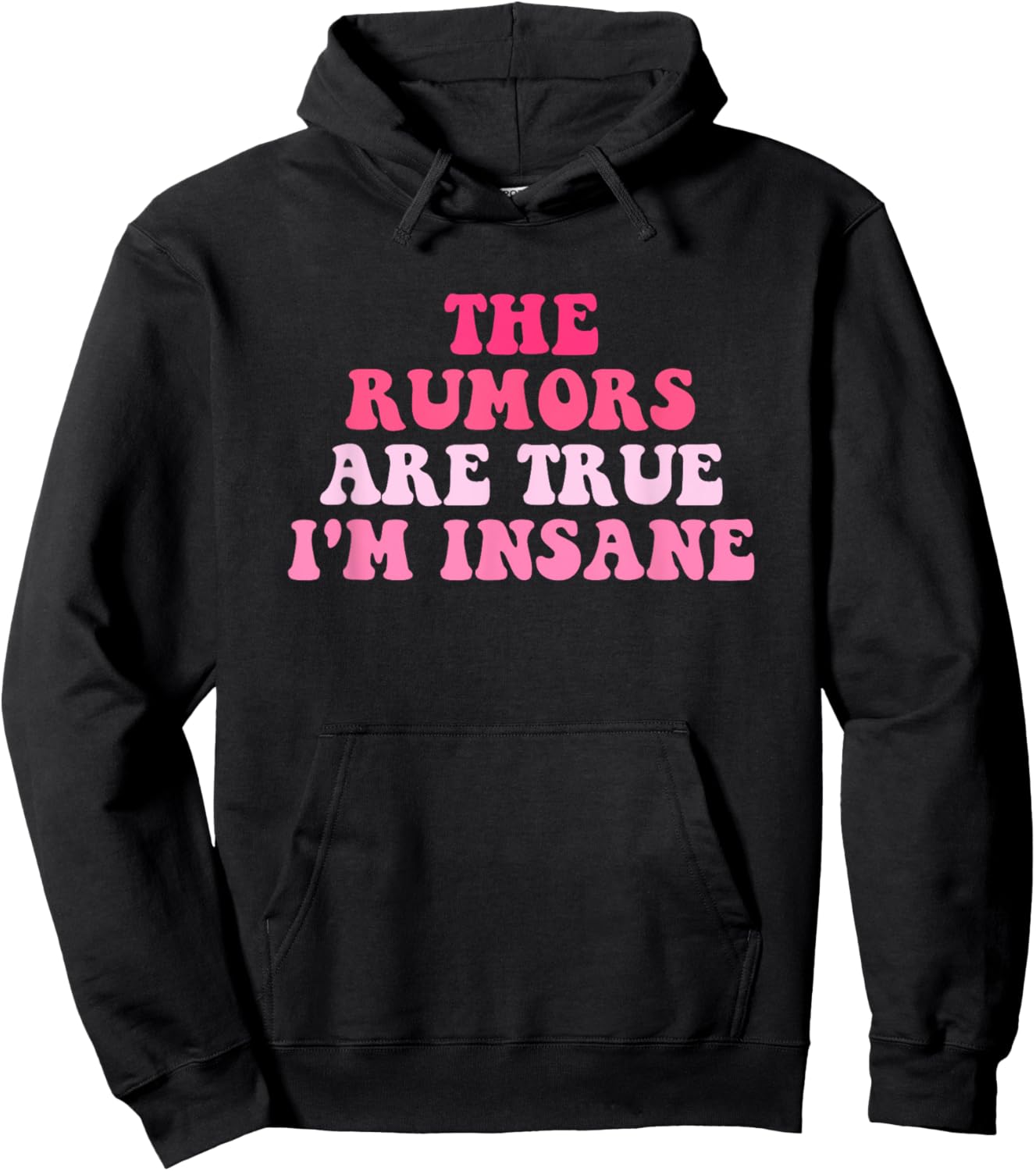 The Rumors Are True I'm Insane Funny Quote Hoodie - Hoodie | Black