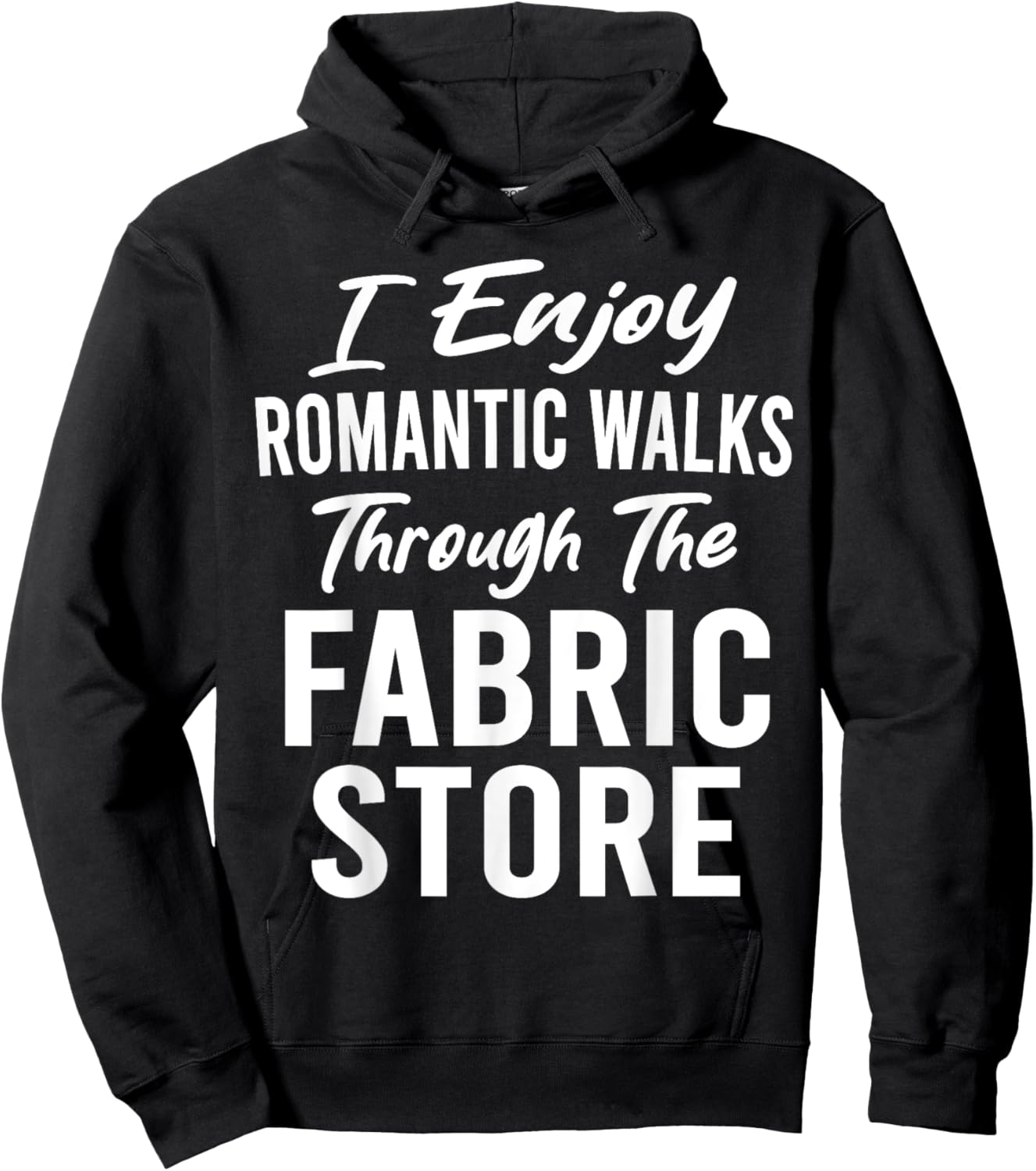 I Enjoy Romantic Walks Through Fabric Store Quilting Funny Hoodie - Hoodie | Black