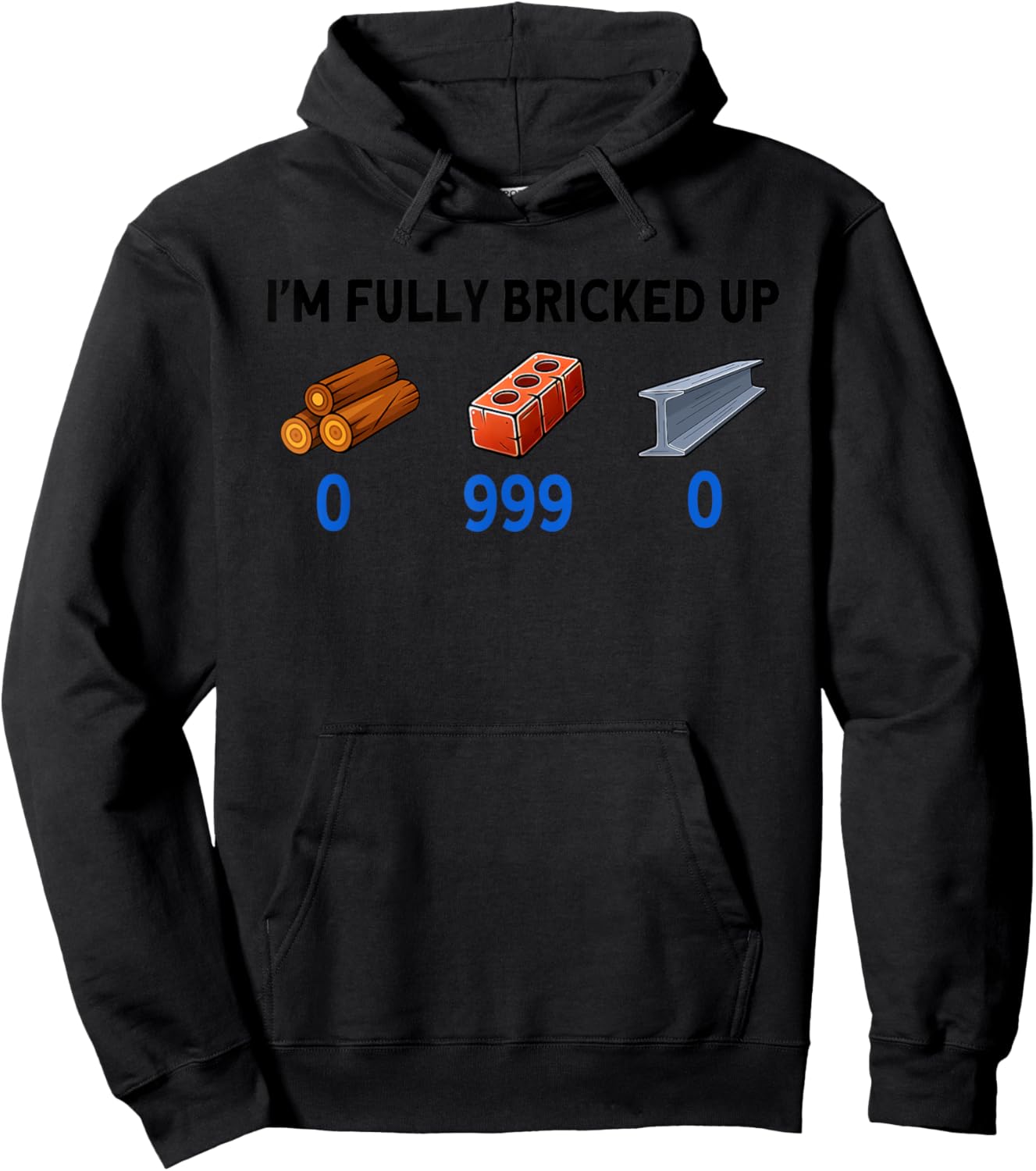 I'm Fully Bricked Up 0 999 0 Funny Saying Quote Men Women Hoodie - Hoodie | Black