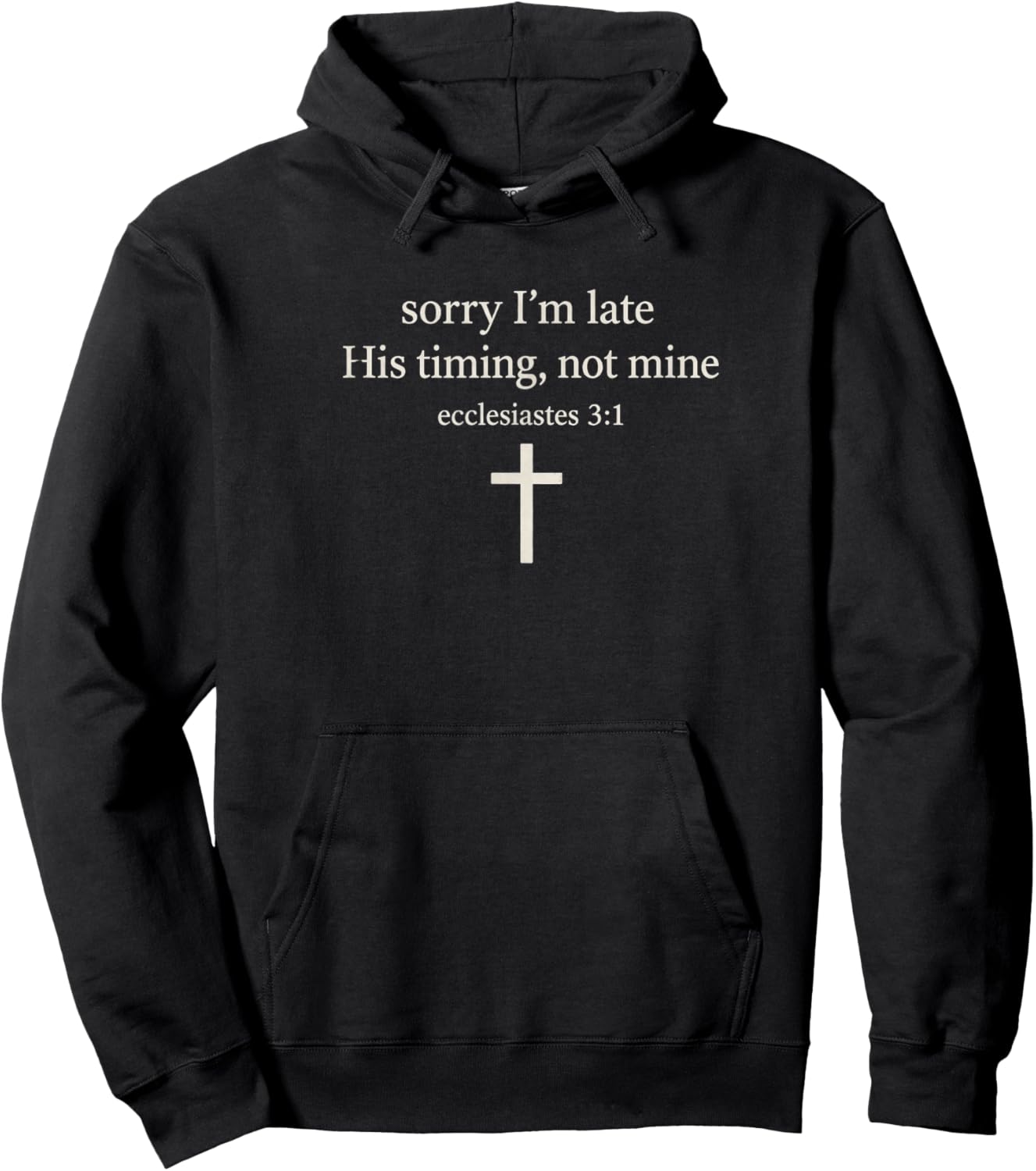 Sorry I’m Late His Timing Ecclesiastes 3:1 Christian Faith Hoodie - Hoodie | Black