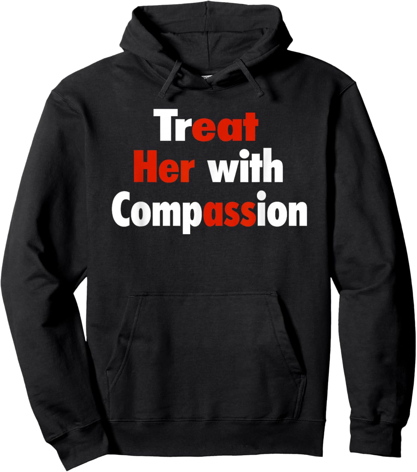 Treat Her with Compassion Hoodie - Hoodie | Black