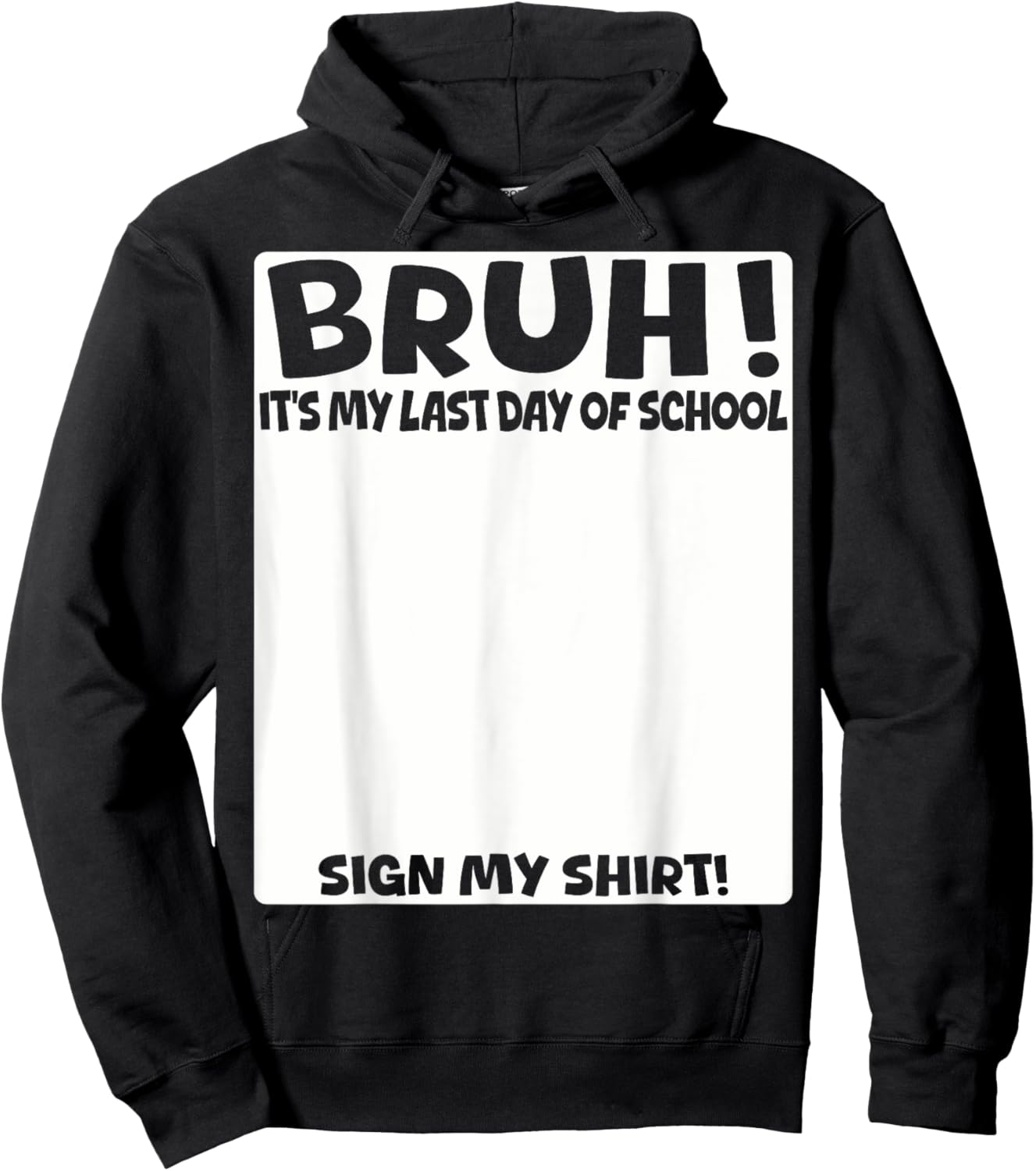 Bruh It's My Last Day Of School Sign My Shirt Students Boys Hoodie - Hoodie | Black