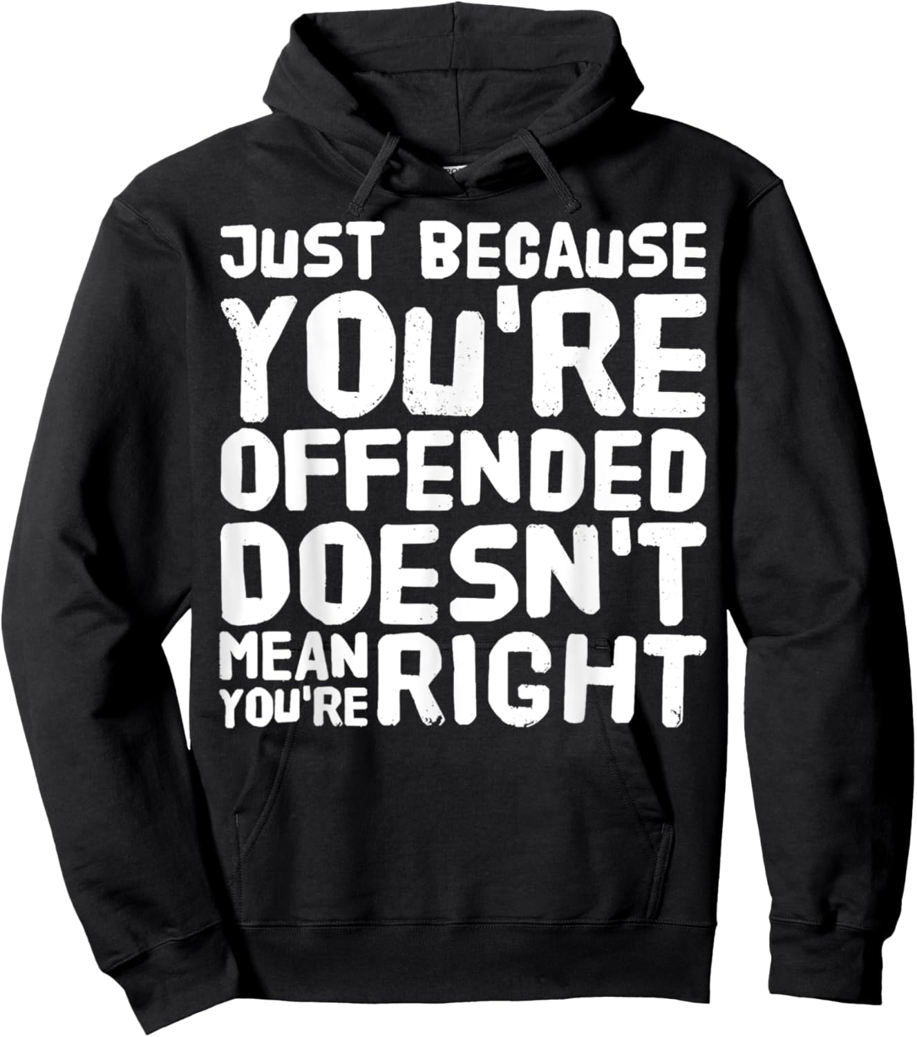 Just Because You're Offended Doesn't Mean You're Right Funny Hoodie - Hoodie | Black