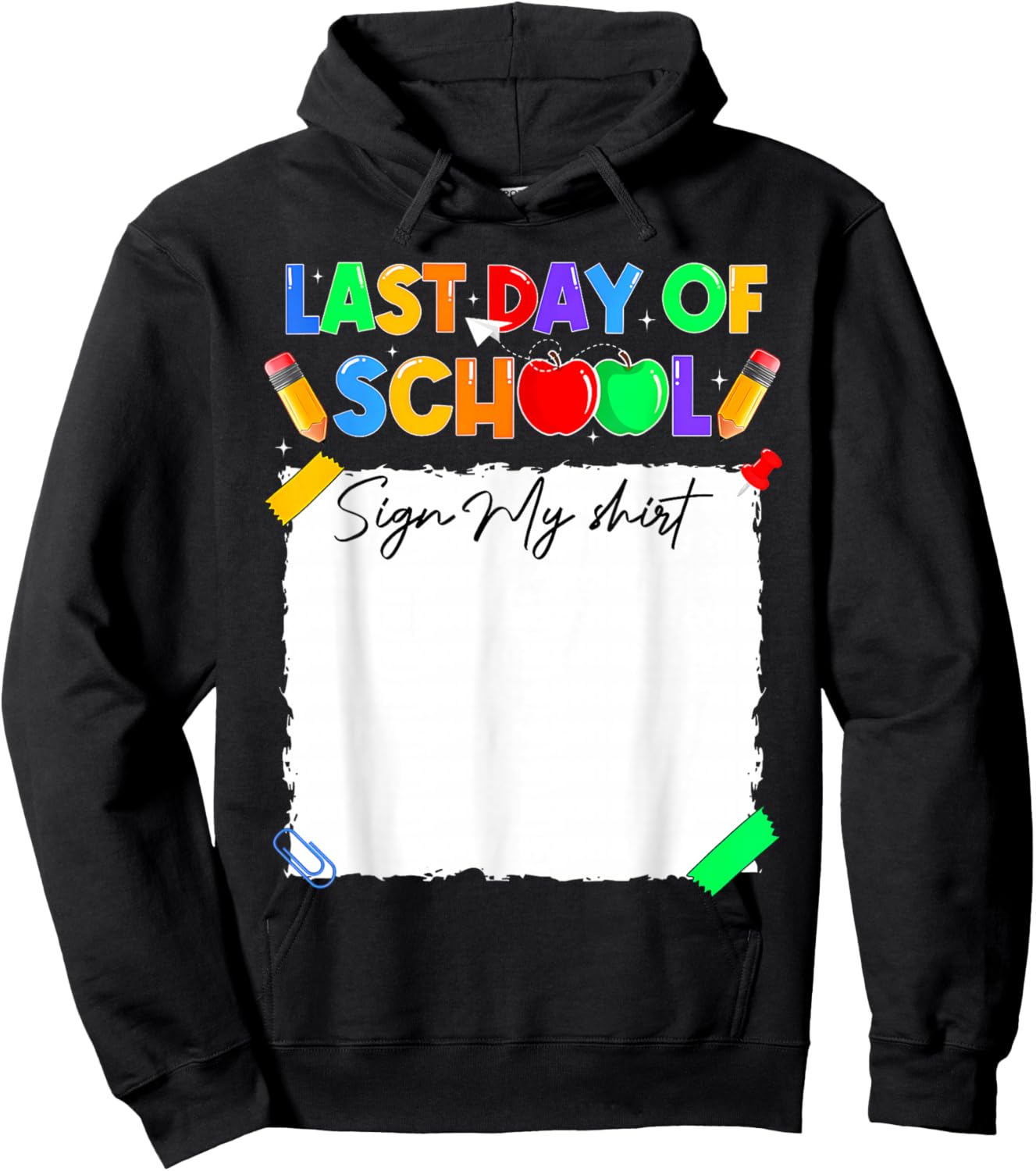 Funny Last Day of School Sign My Shirt Autograph Graduation Hoodie - Hoodie | Black