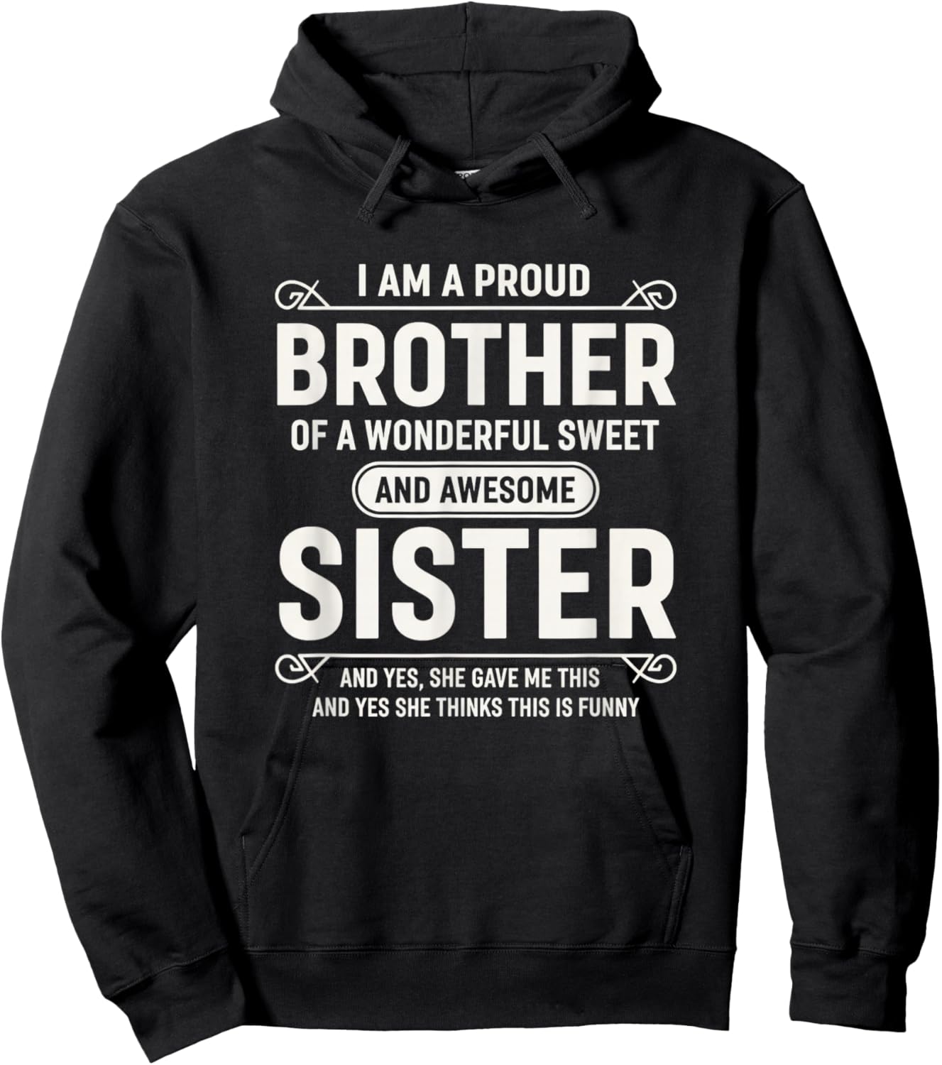 I Am A Proud Brother of A Wonderful Sweet and Awesome Sister Hoodie - Hoodie | Black
