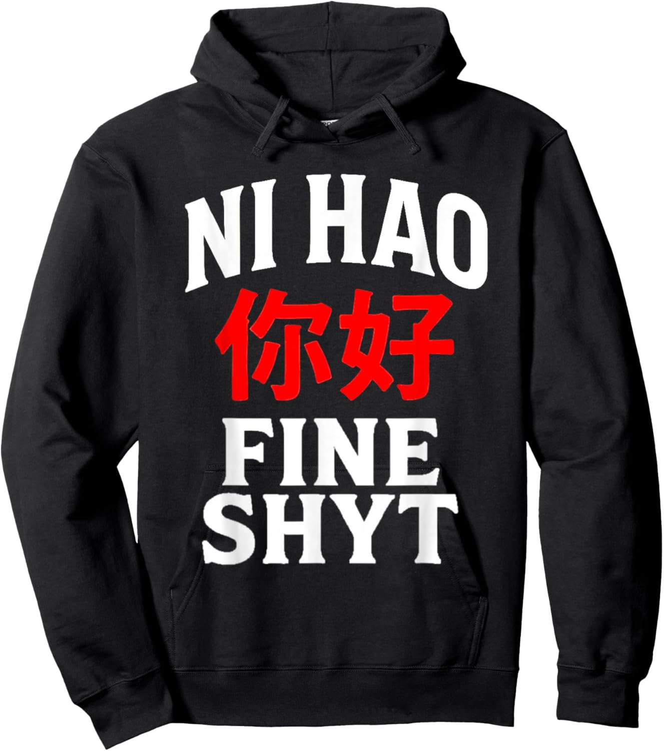 NI HAO FINE SHYT | Funny Humorous Chinese Mandarin Meme Hoodie - Hoodie | Black