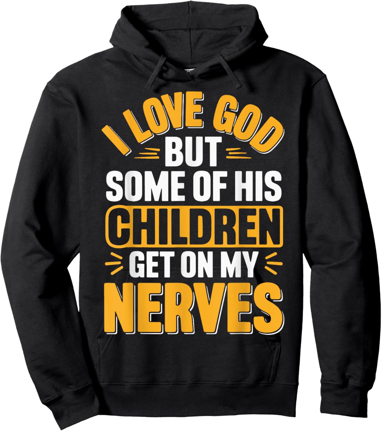 I Love God But Some Of His Children Get On My Nerves Hoodie - Hoodie | Black