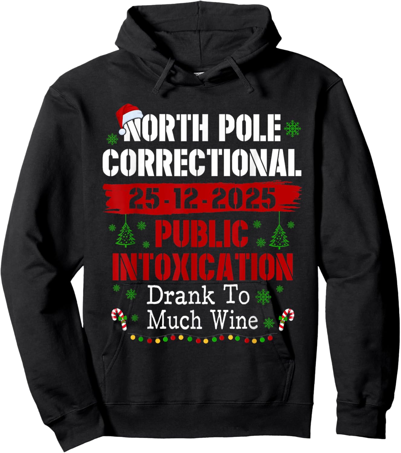 North Pole Correctional Public Intoxication Drank Much Wine Hoodie - Hoodie | Black