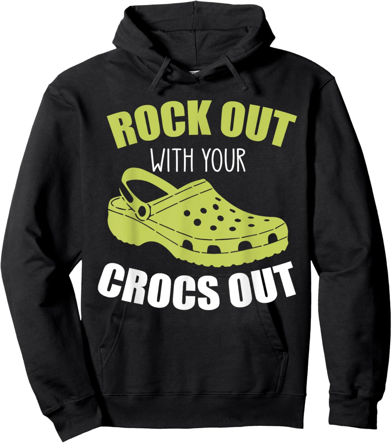 Rock Out With Your Crocs Out - Funny Saying Sarcastic Hoodie - Hoodie | Black
