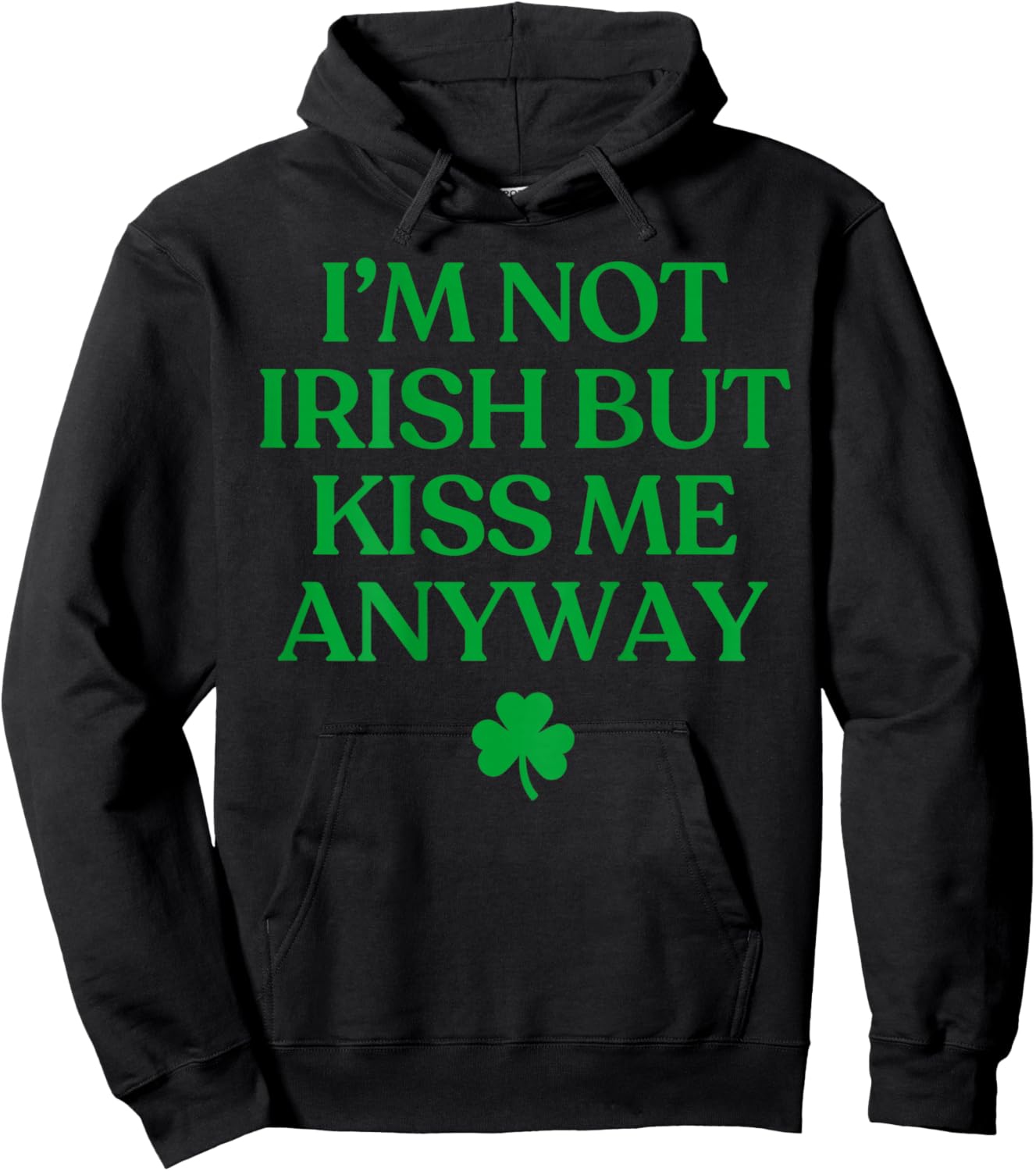 I'm Not Irish But Kiss Me Anyway Shirt St Patricks Day Back Hoodie - Hoodie | Black