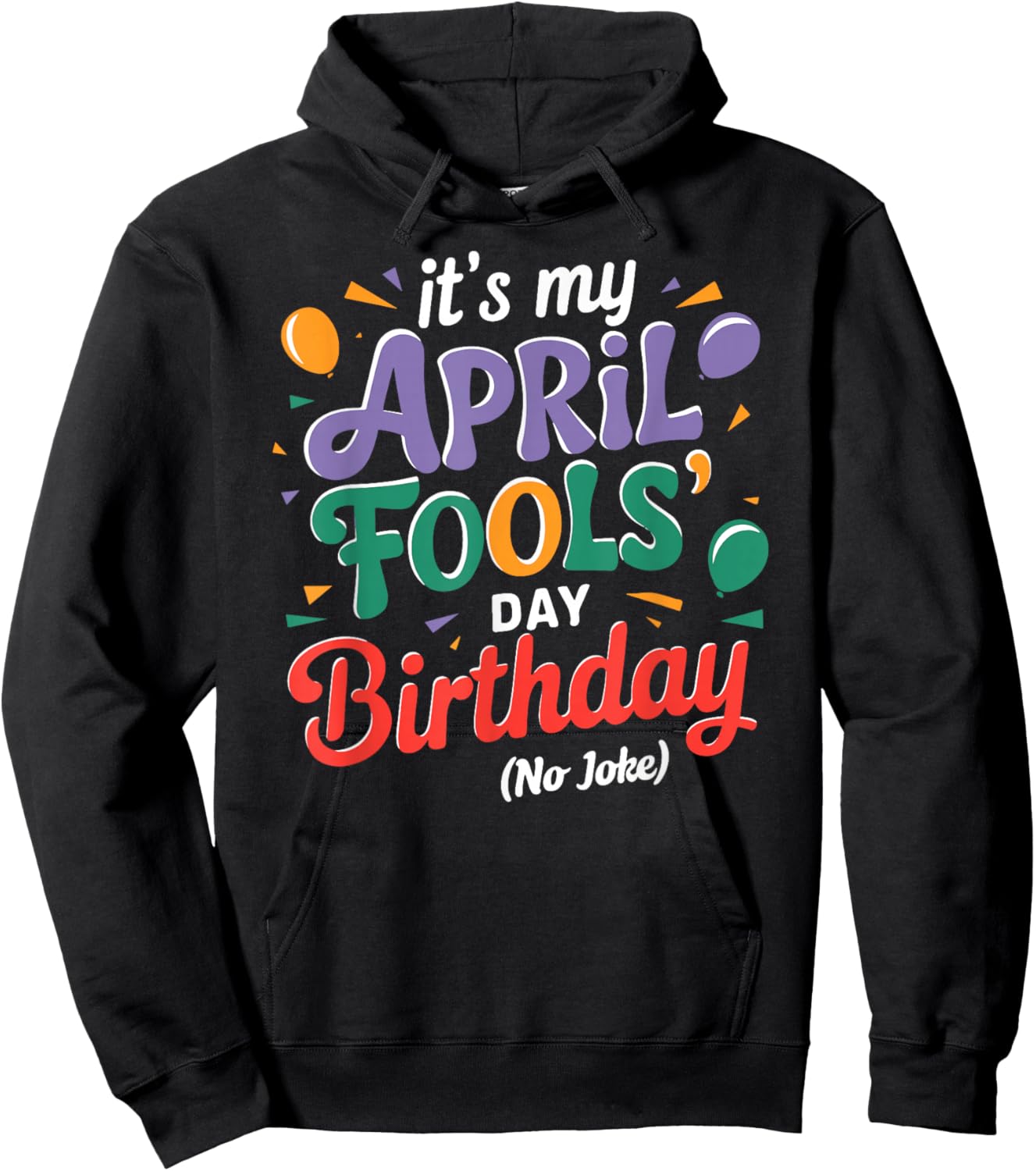 April Fool's Day Birthday Funny Born on April 1st Joke Hoodie - Hoodie | Black