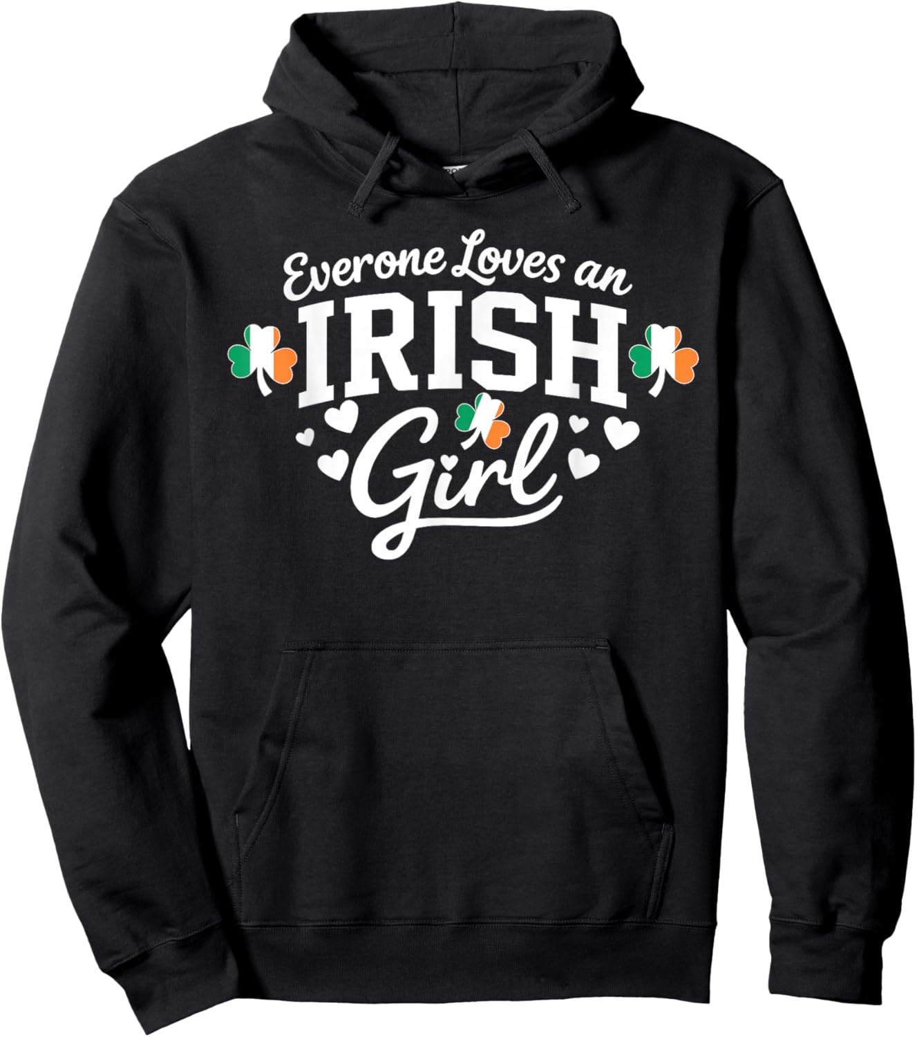 St Patricks Day Everyone Loves an Irish Girl Shamrock Funny Hoodie - Hoodie | Black