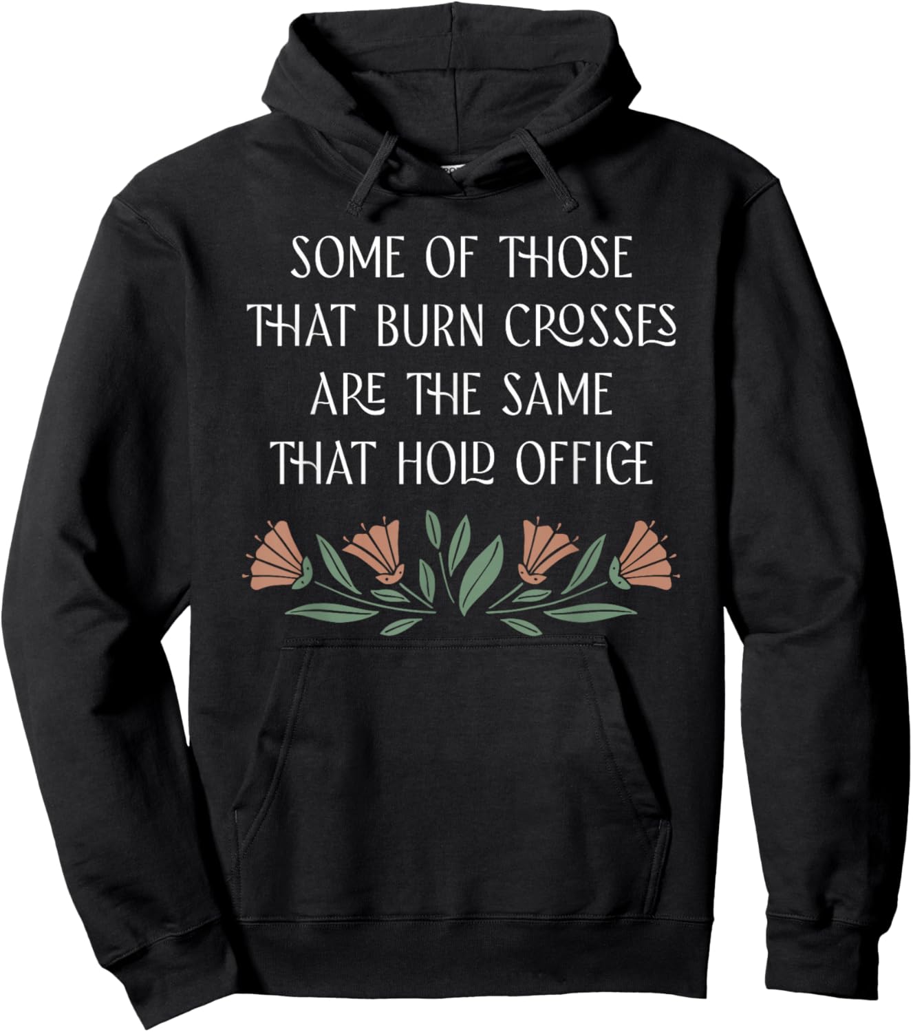 Some Of Those That Burn Crosses Are The Same That Hold Hoodie - Hoodie | Black