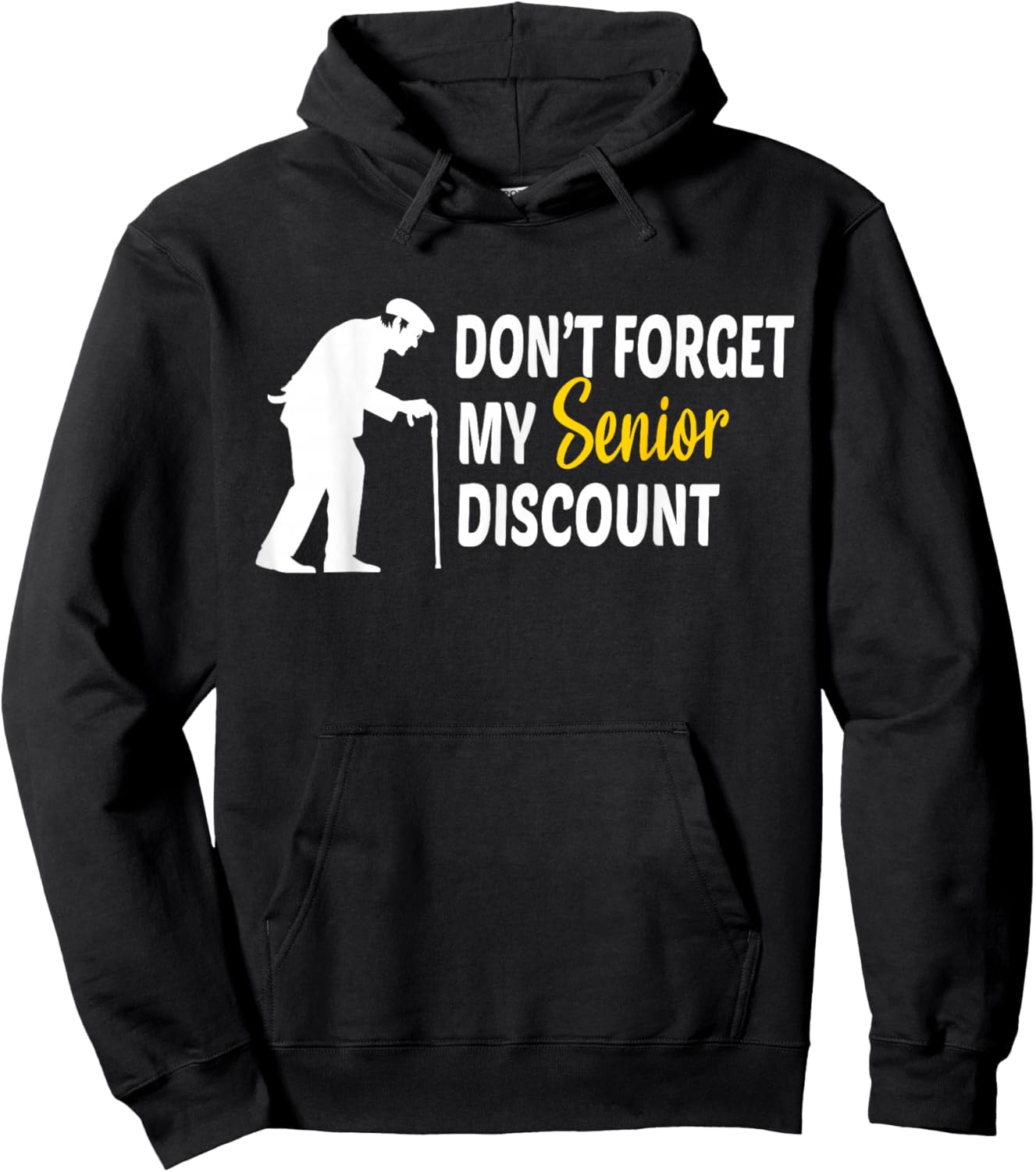 Don't Forget My Senior Discount - Funny Old People Gift Hoodie - Hoodie | Black