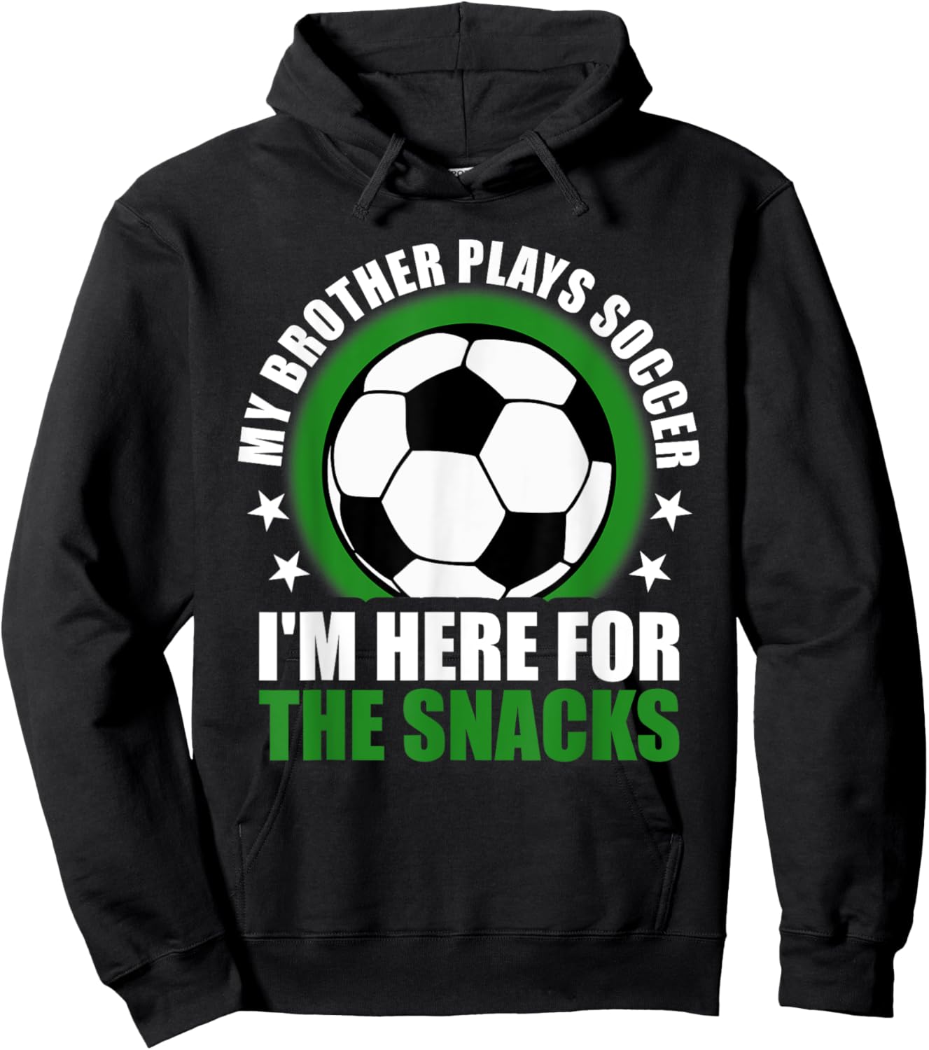 My Brother Plays Soccer I'm Here For The Snacks Sibling Hoodie - Hoodie | Black