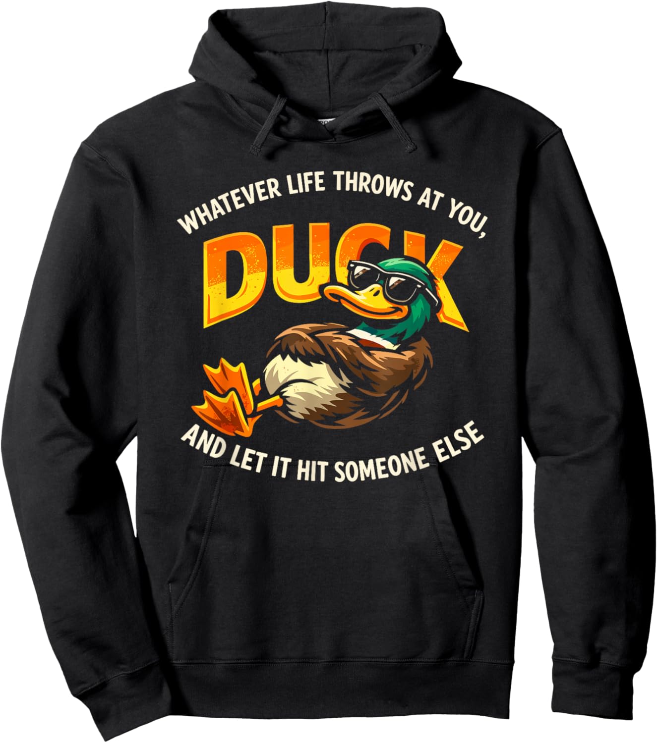 Whatever Throws at You Duck and Let It Hit Someone Else Cool Hoodie - Hoodie | Black