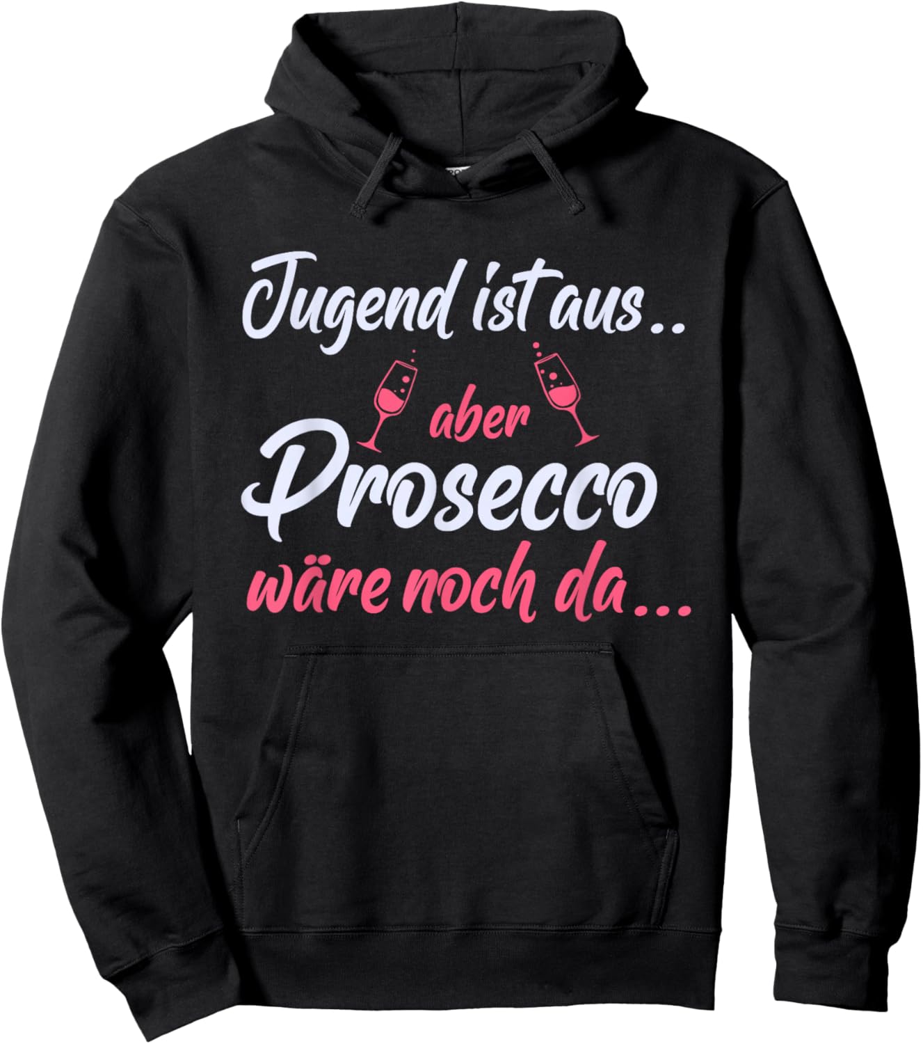 Jugend ist aus aber Prosecco wäre noch da - Lustiger Spruch Hoodie - Hoodie | Black